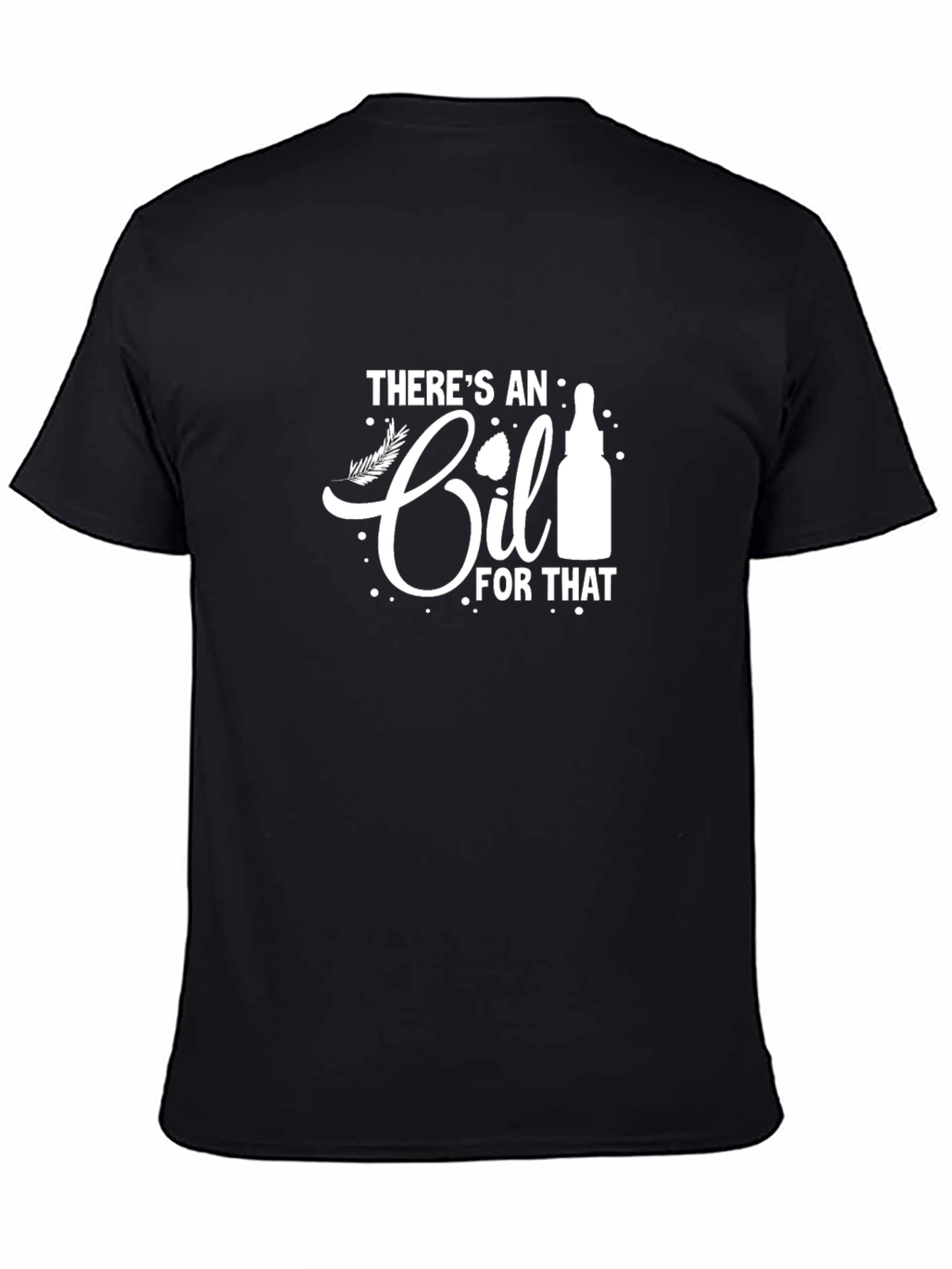Theres an Oil for That Black Graphic Tee