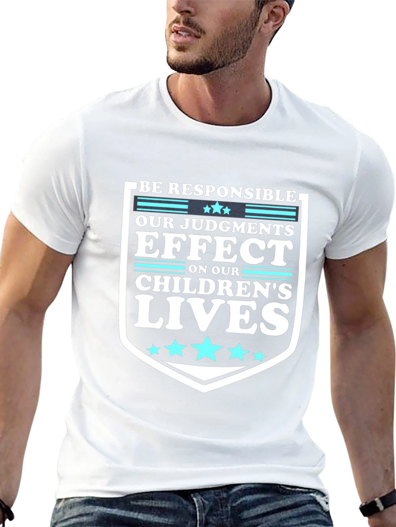 Be Responsible T-Shirt: Our Judgements Effect Childrens Lives