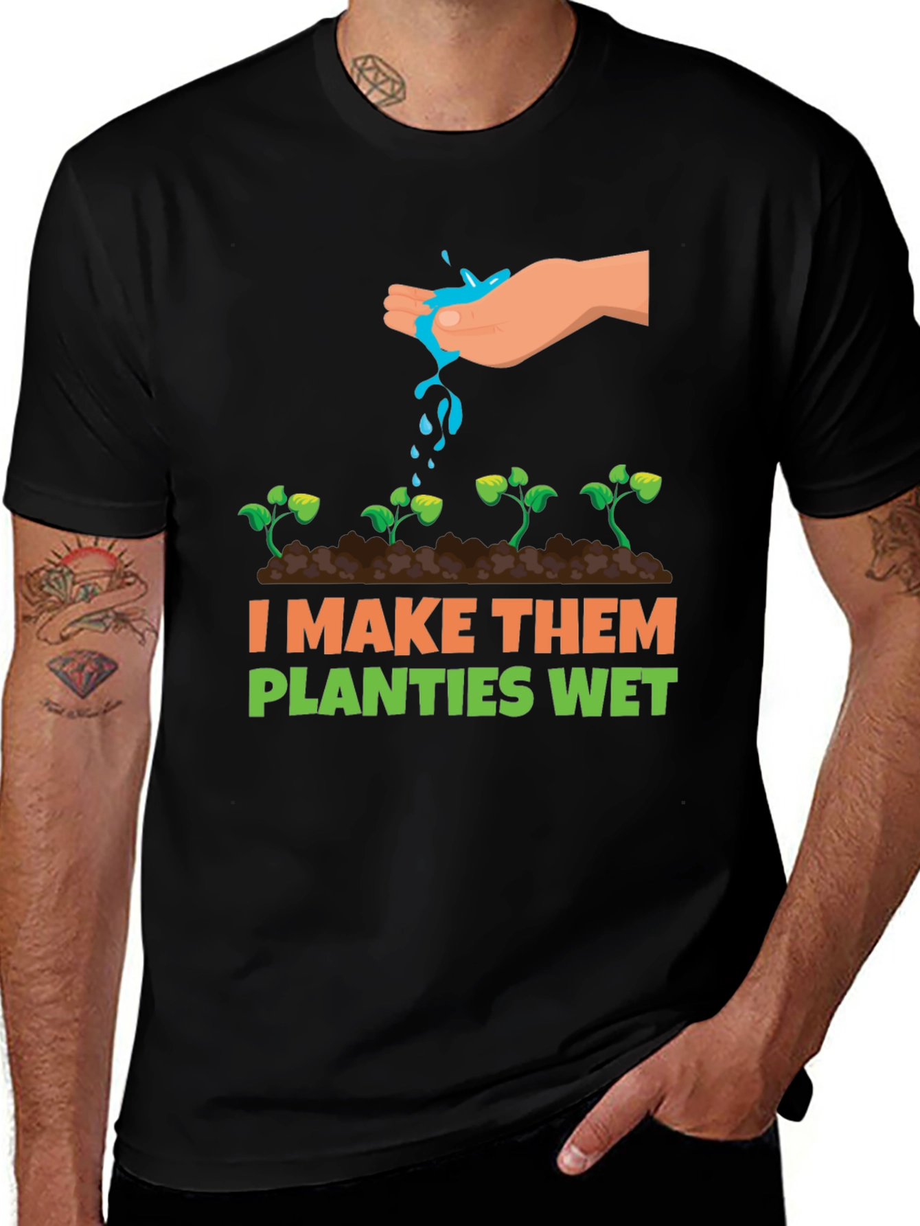 I Make Them Planties Wet Graphic Tee