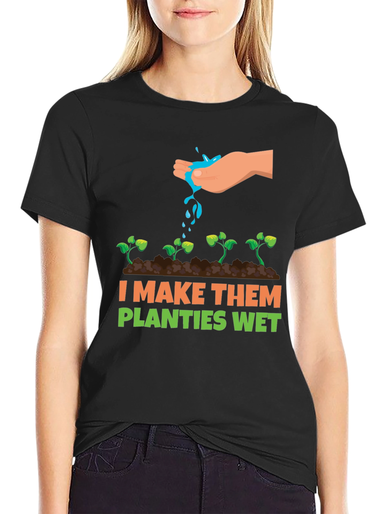 I Make Them Planties Wet Graphic Tee