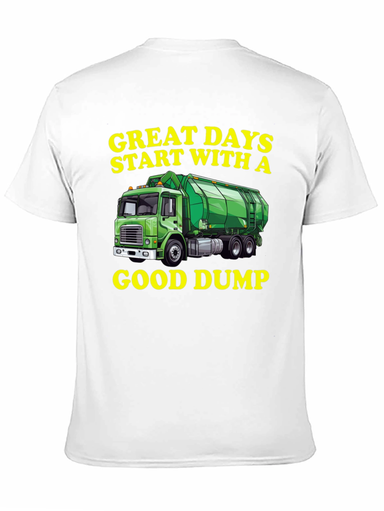 Great Days Start With a Good Dump T-Shirt