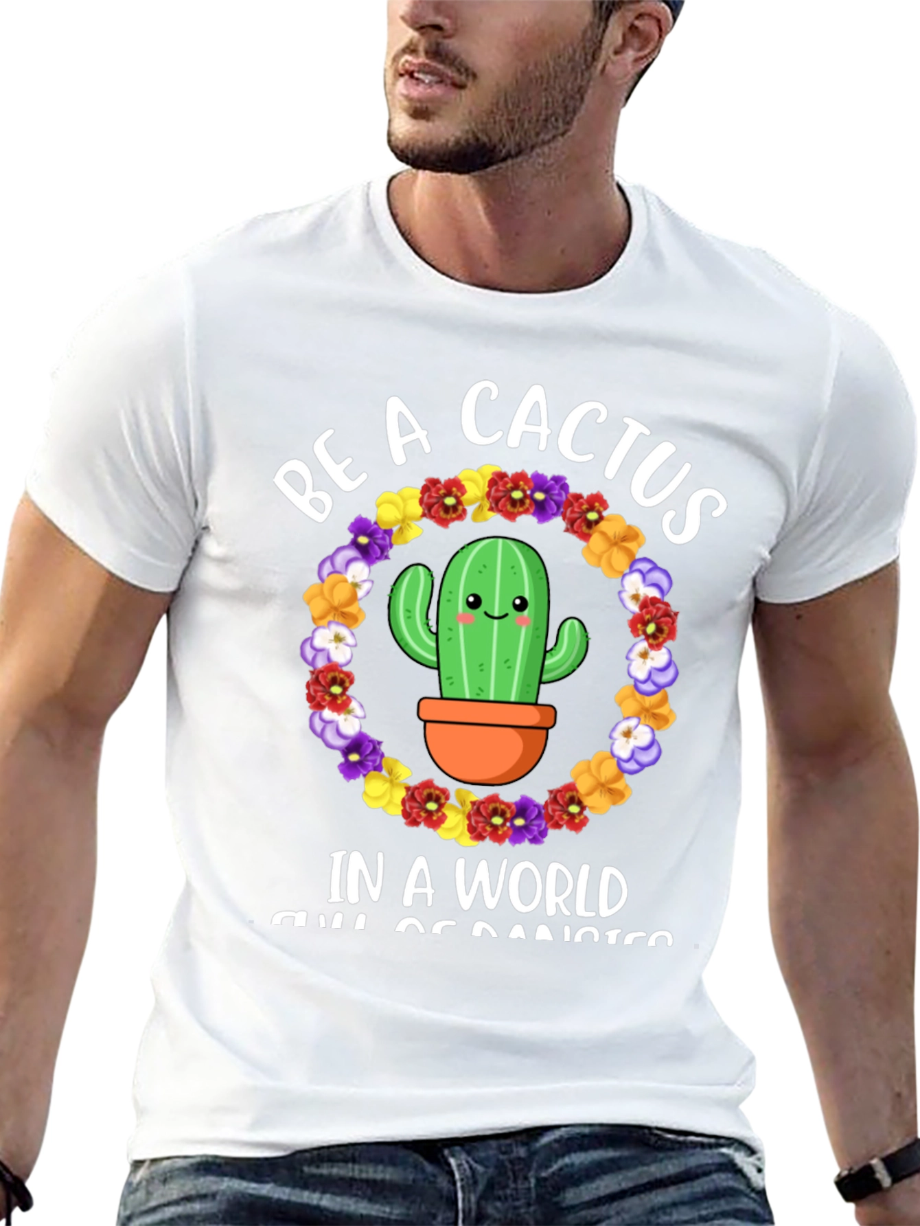 Be A Cactus T-Shirt - Floral Cactus Design