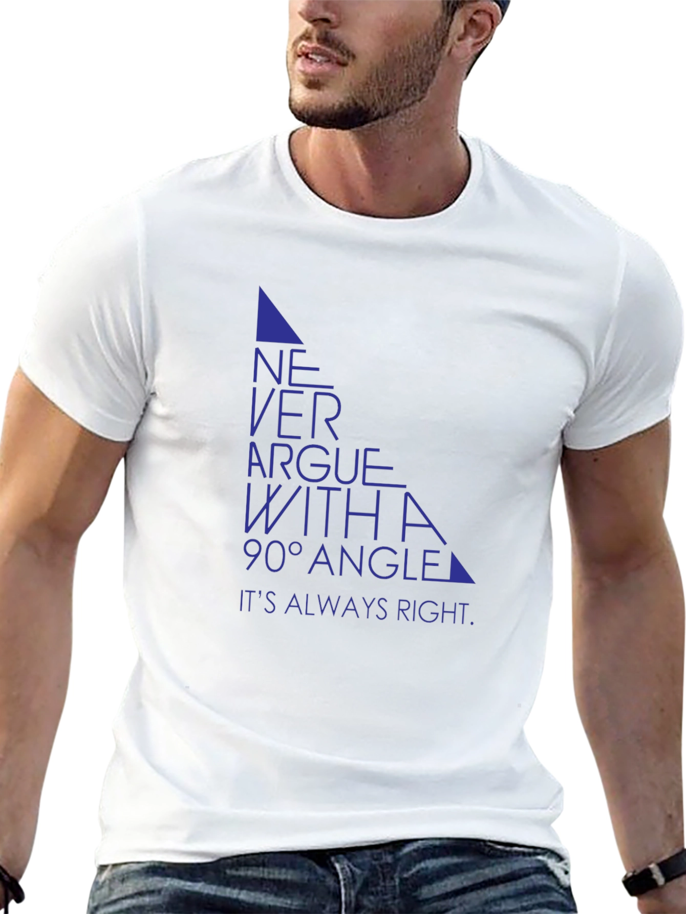 Never Argue with a 90° Angle T-Shirt