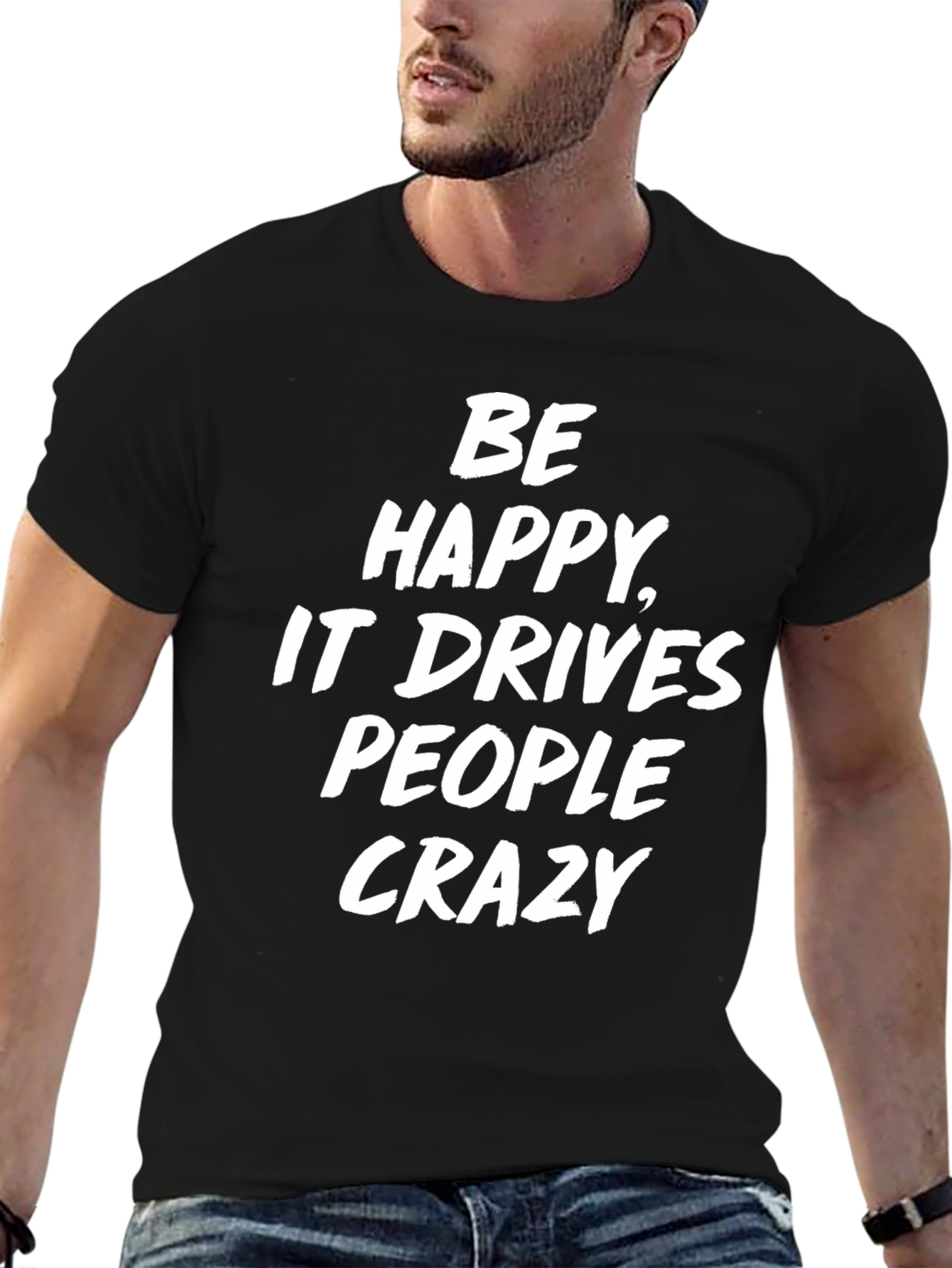 Be Happy T-Shirt Funny Slogan Tee