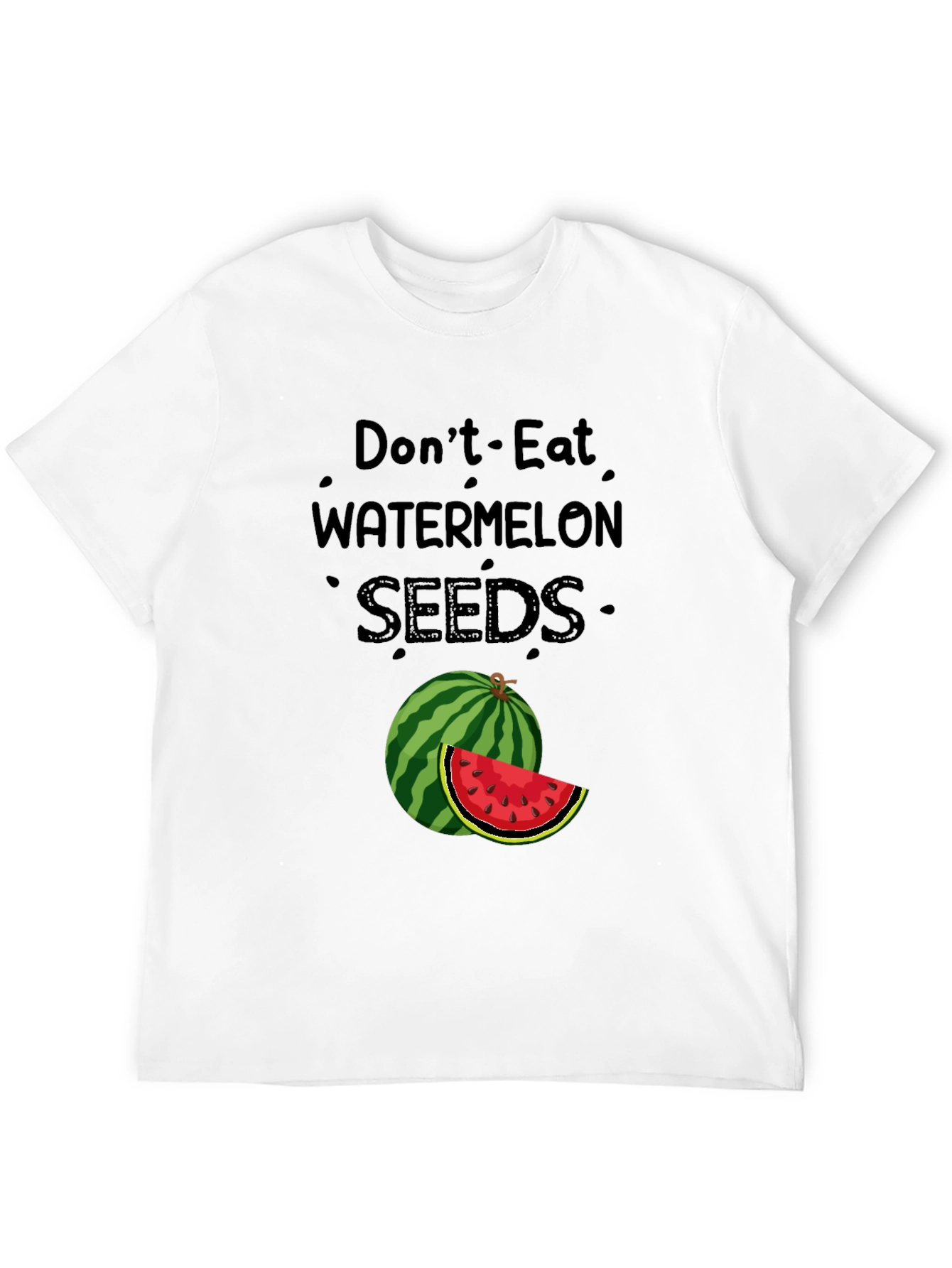 Dont Eat Watermelon Seeds T-Shirt