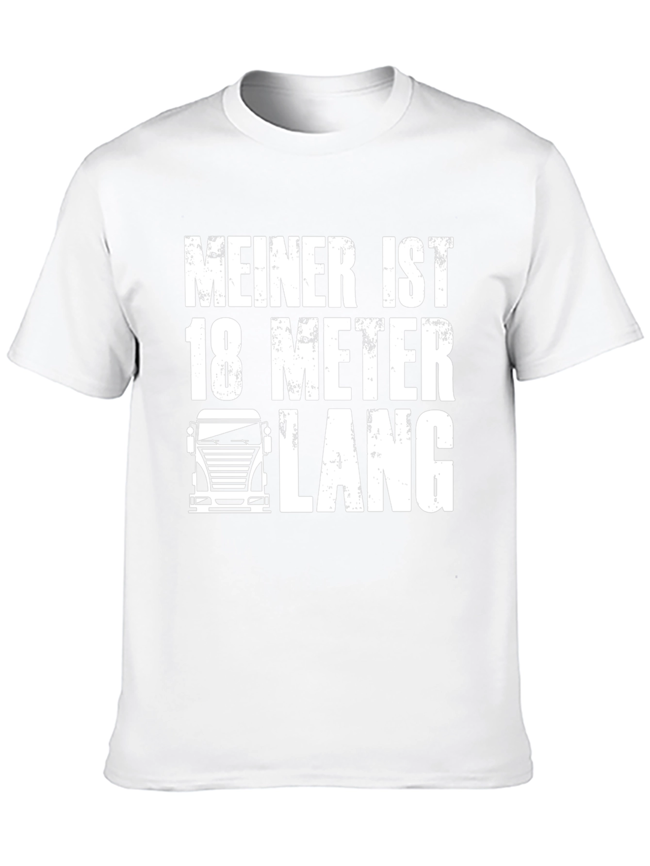 Meiner Ist 18 Meter Lang T-Shirt Funny Trucker Tee