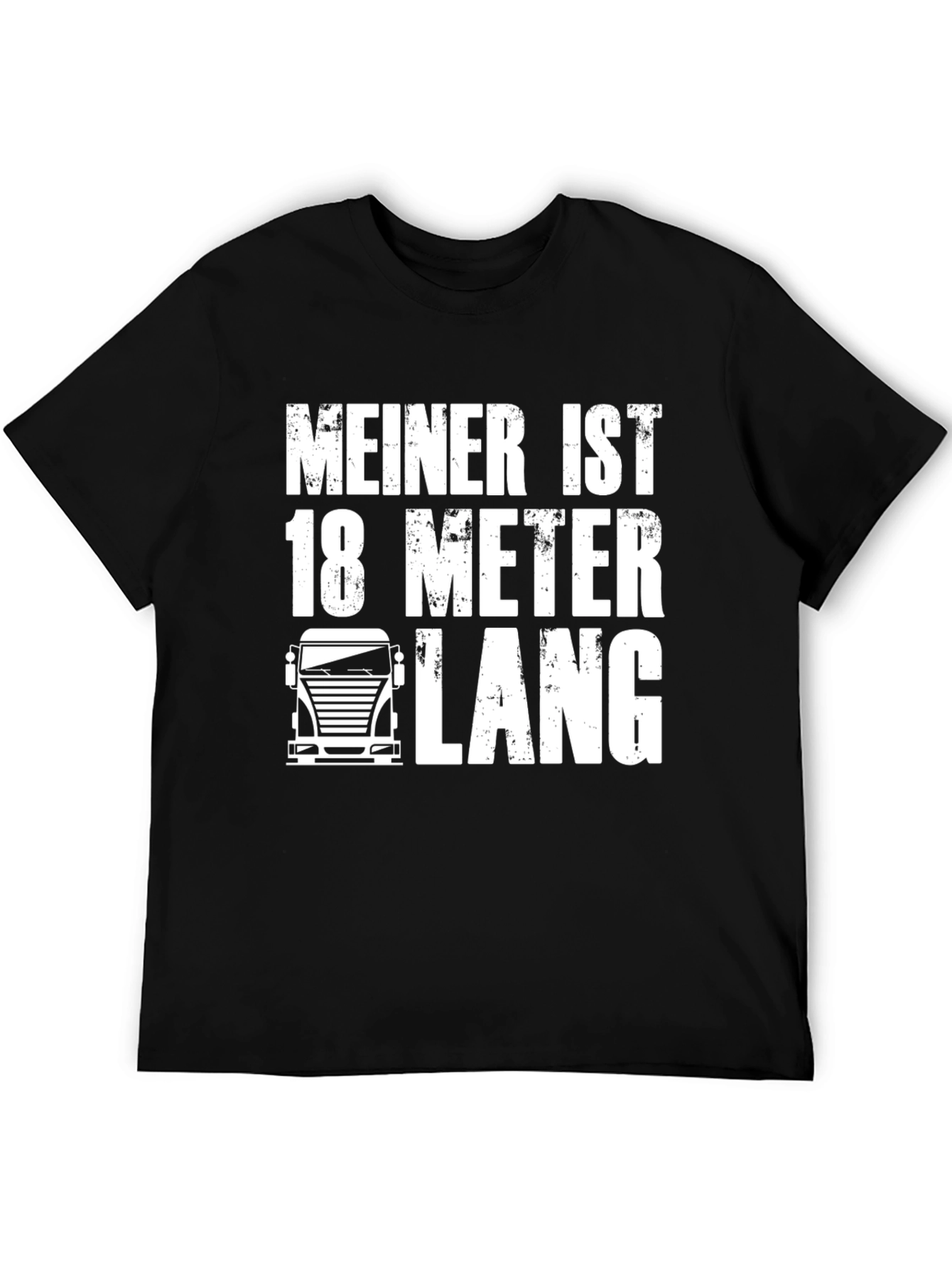 Meiner Ist 18 Meter Lang T-Shirt Funny Trucker Tee