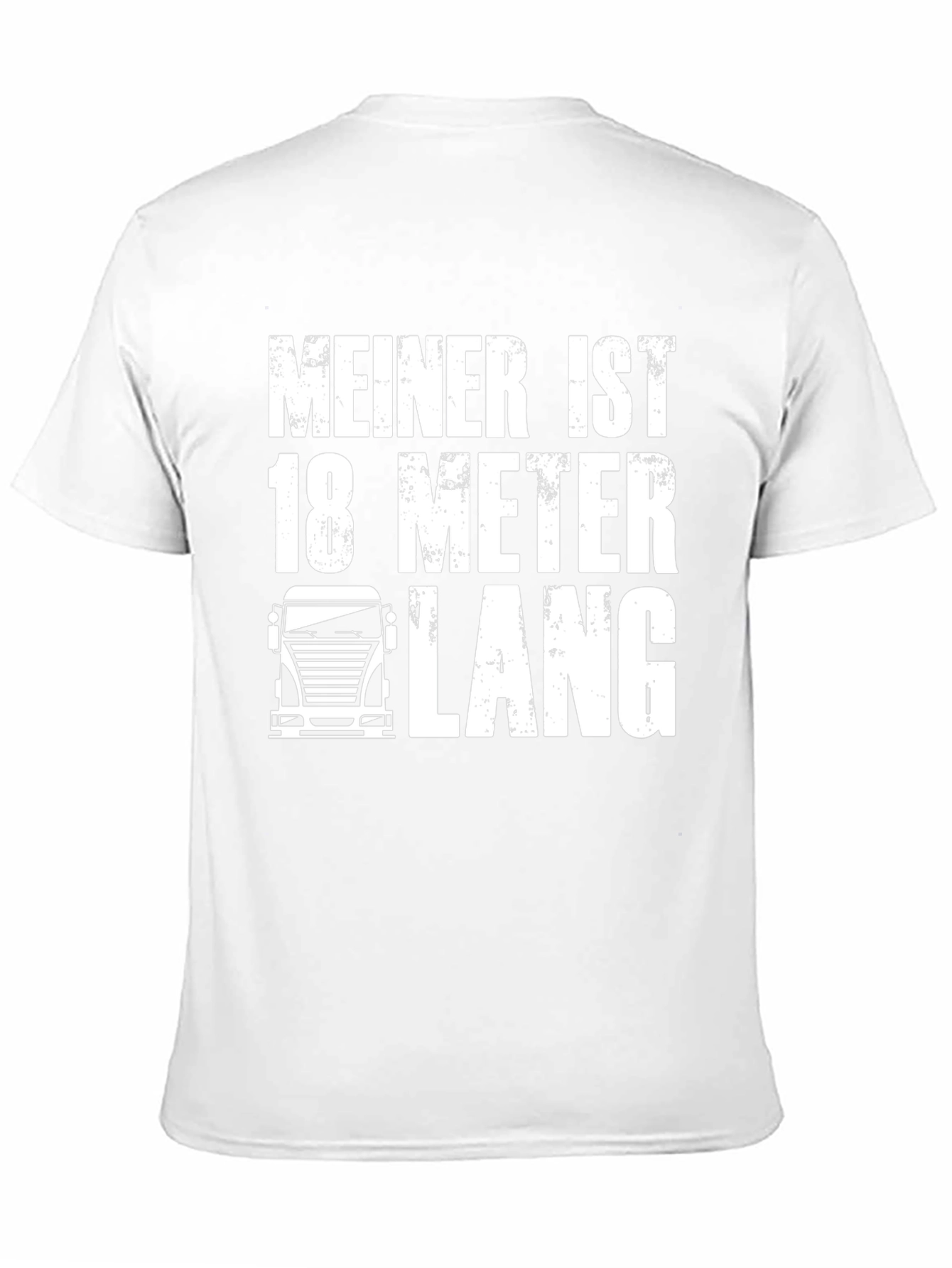 Meiner Ist 18 Meter Lang T-Shirt Funny Trucker Tee