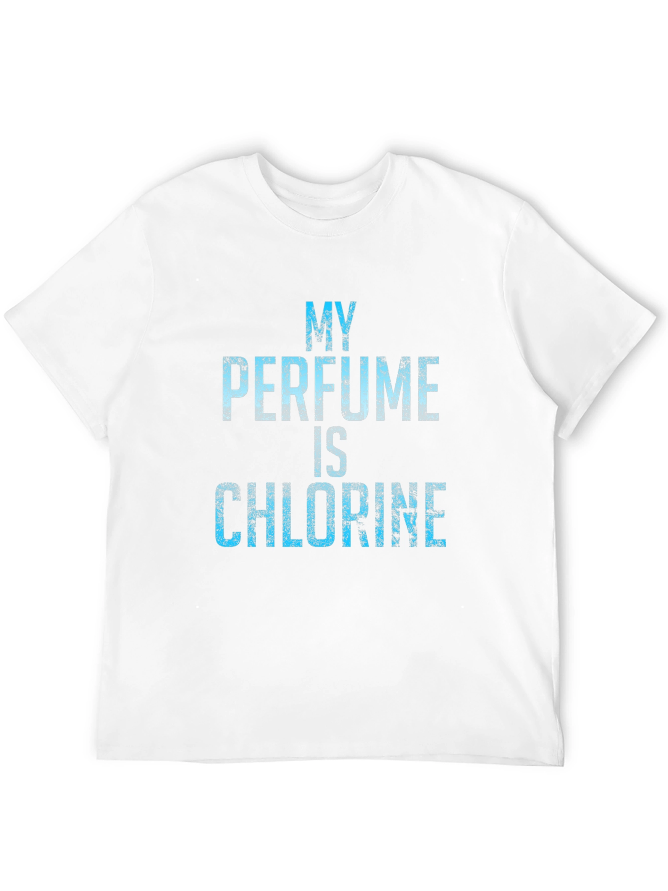 My Perfume is Chlorine T-Shirt - Swimmer Gift