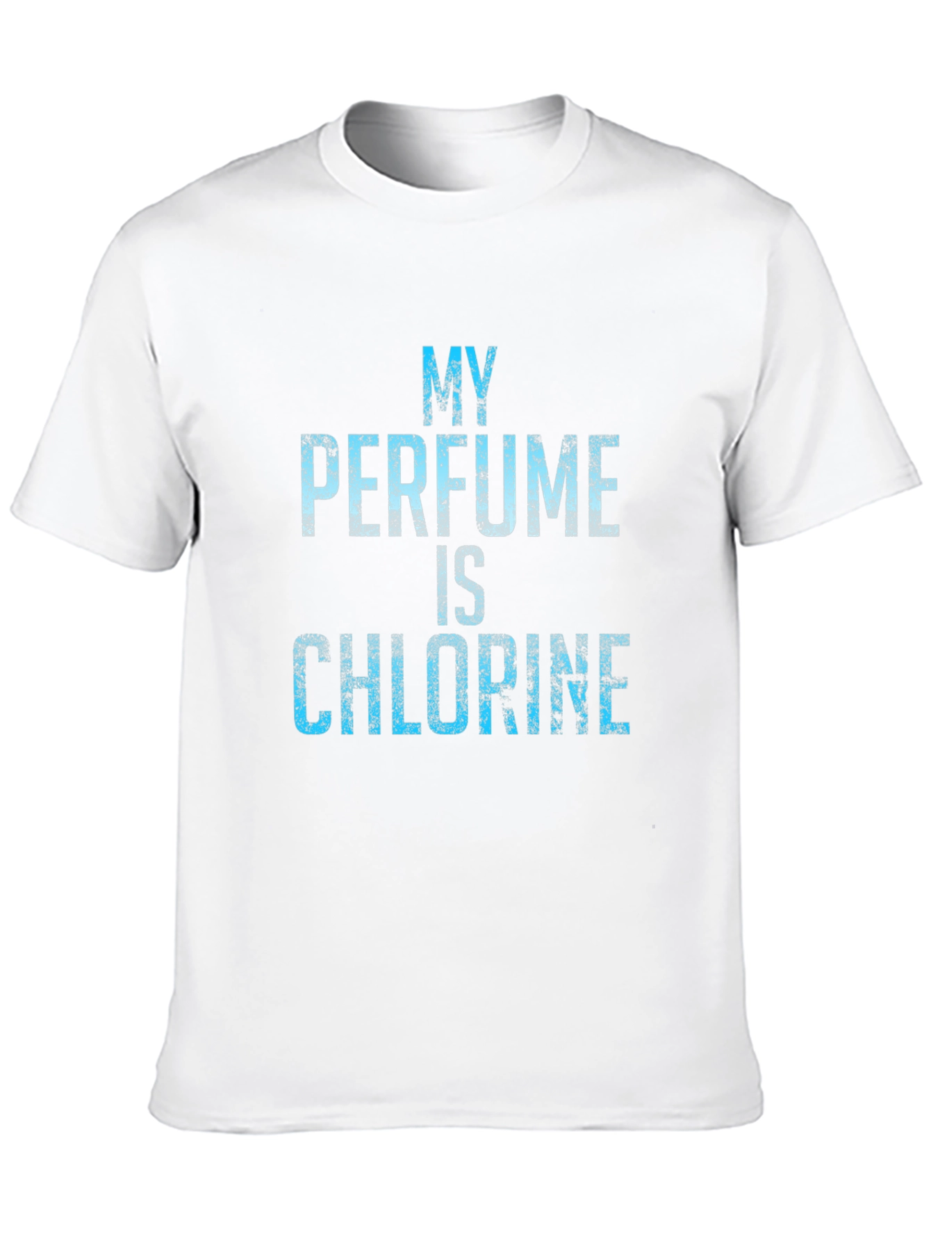 My Perfume is Chlorine T-Shirt - Swimmer Gift