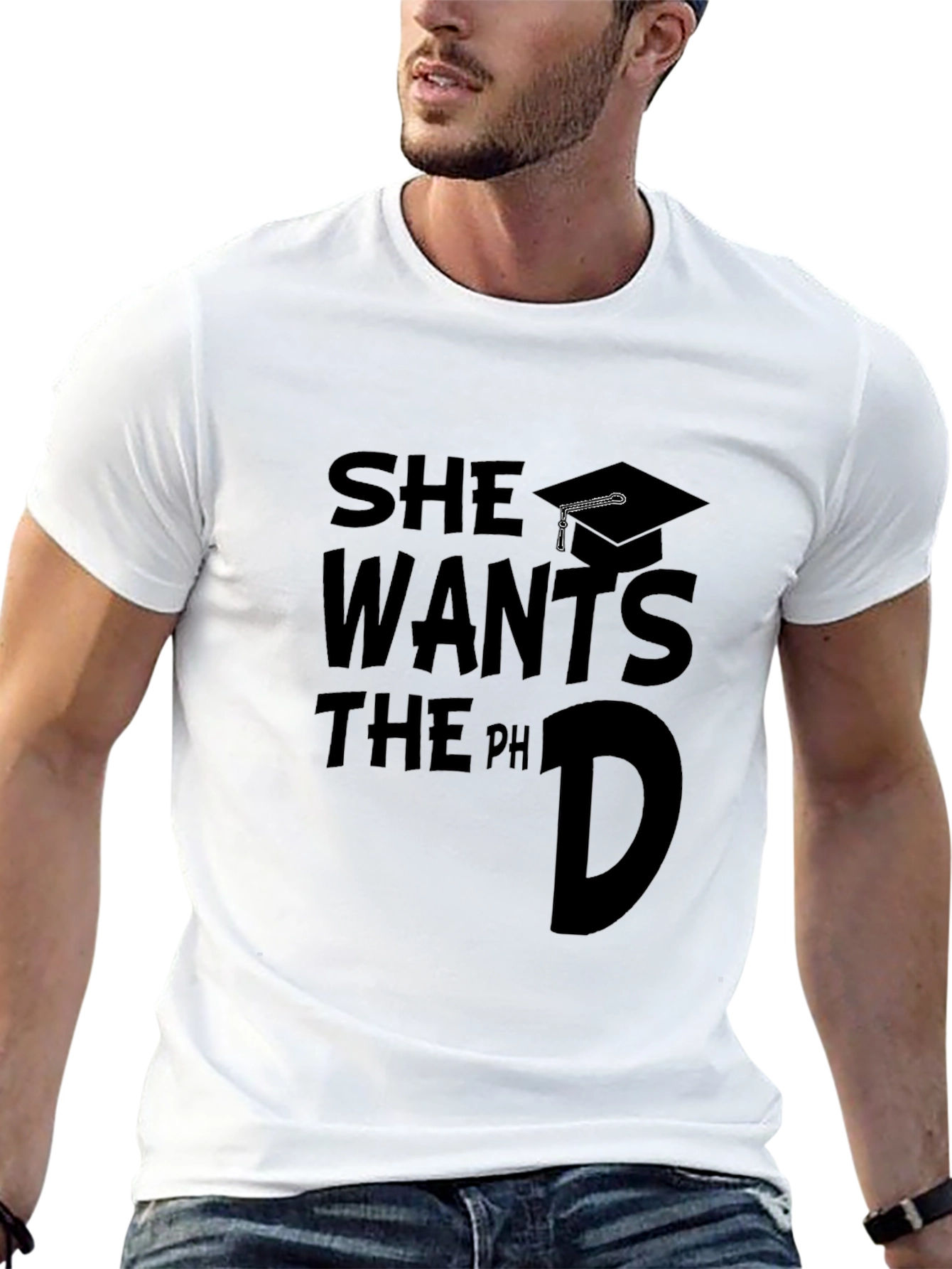 She Wants The PhD Graduate T-Shirt