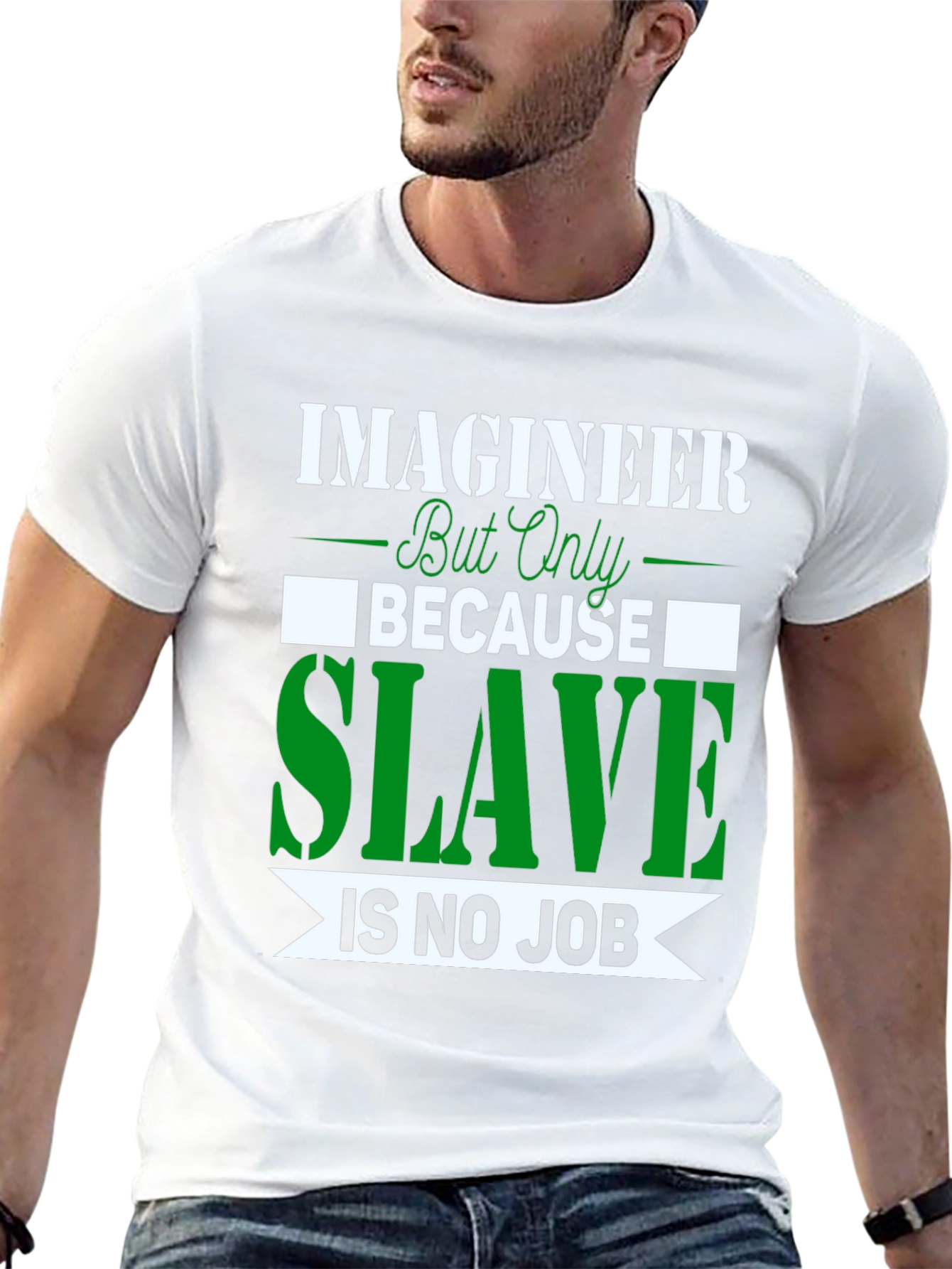 Imagineer But Only Because Slave Is No Job T-Shirt