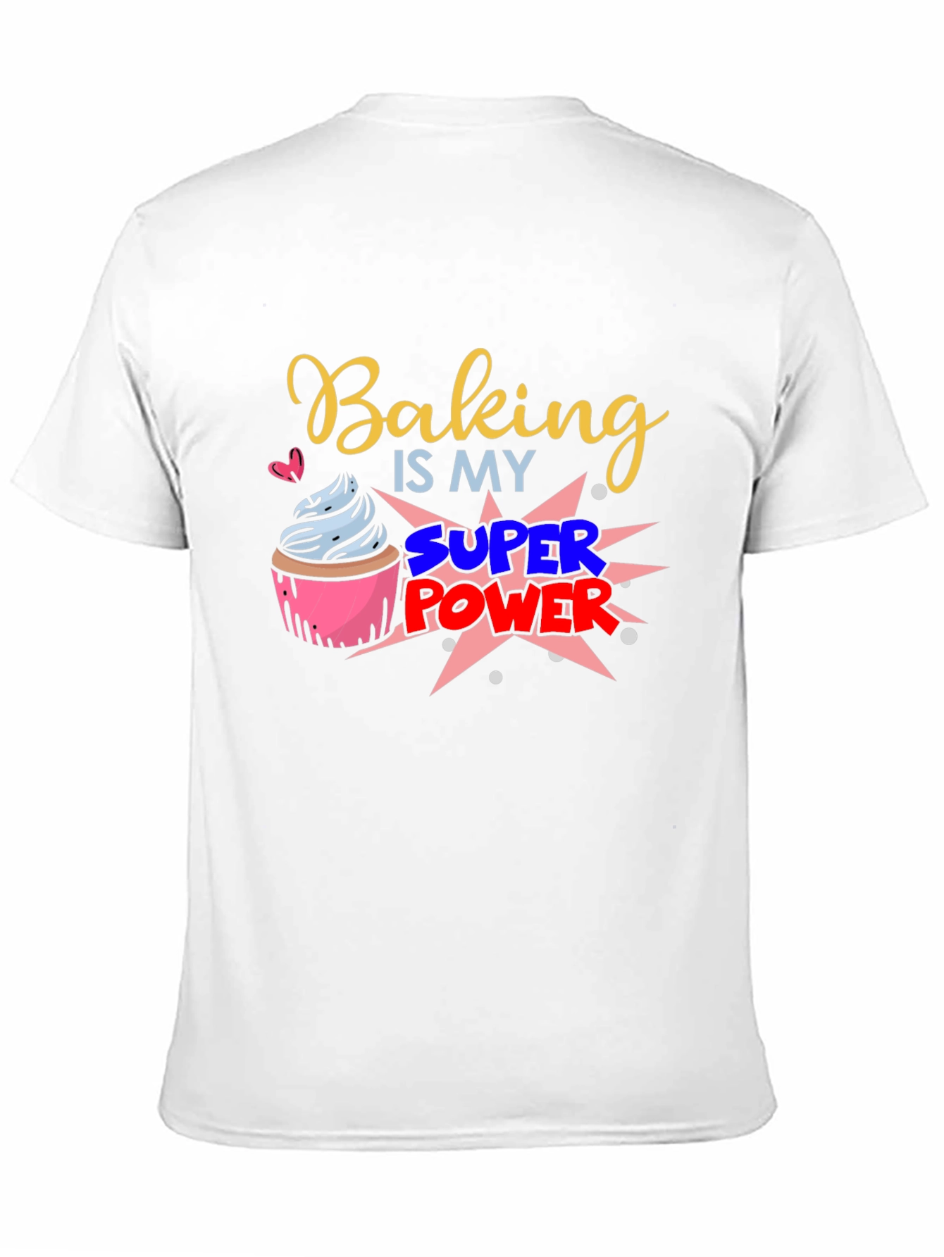 Baking is my Super Power Graphic T-Shirt
