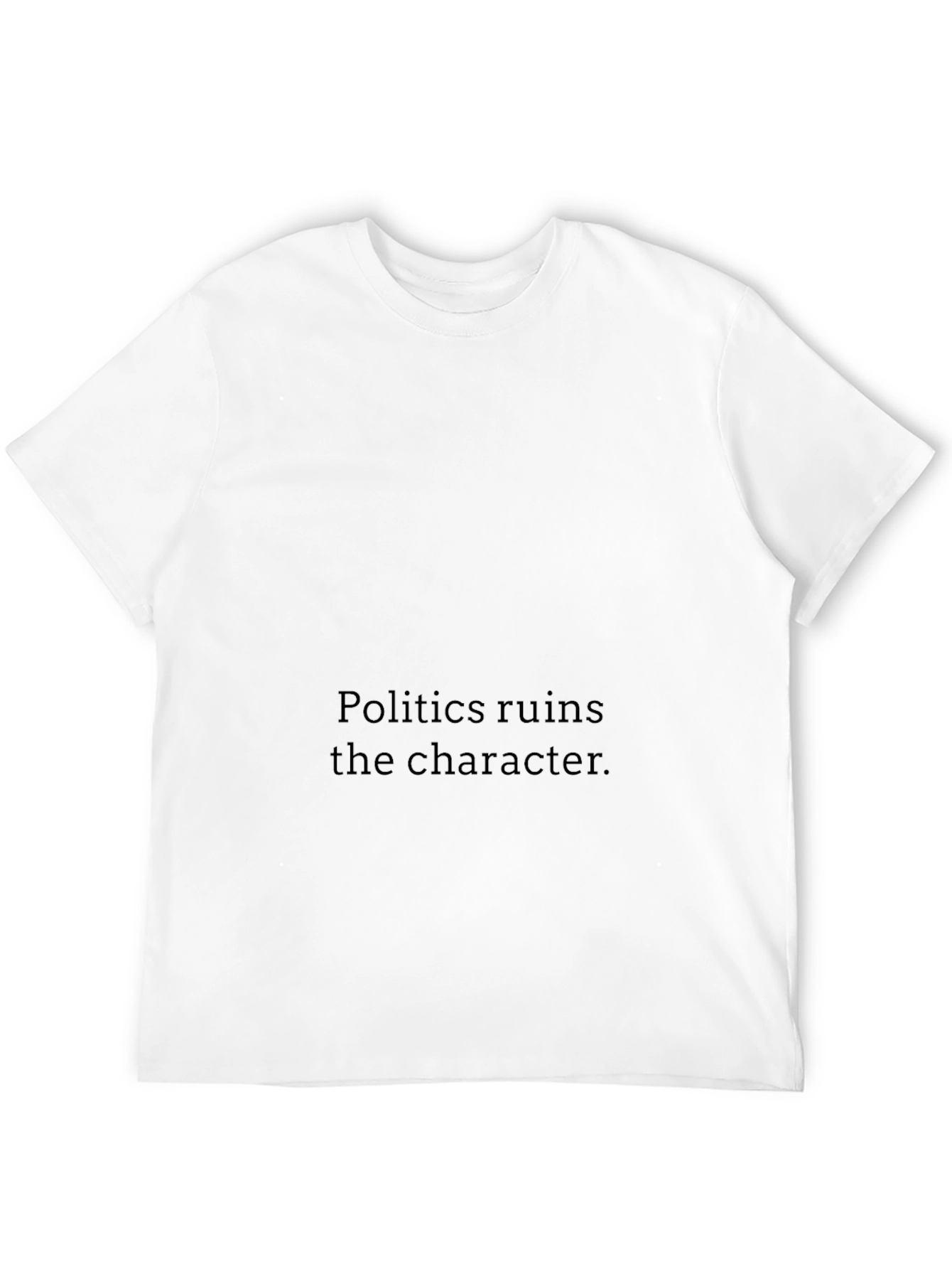 Politics Ruins Character Black T-Shirt