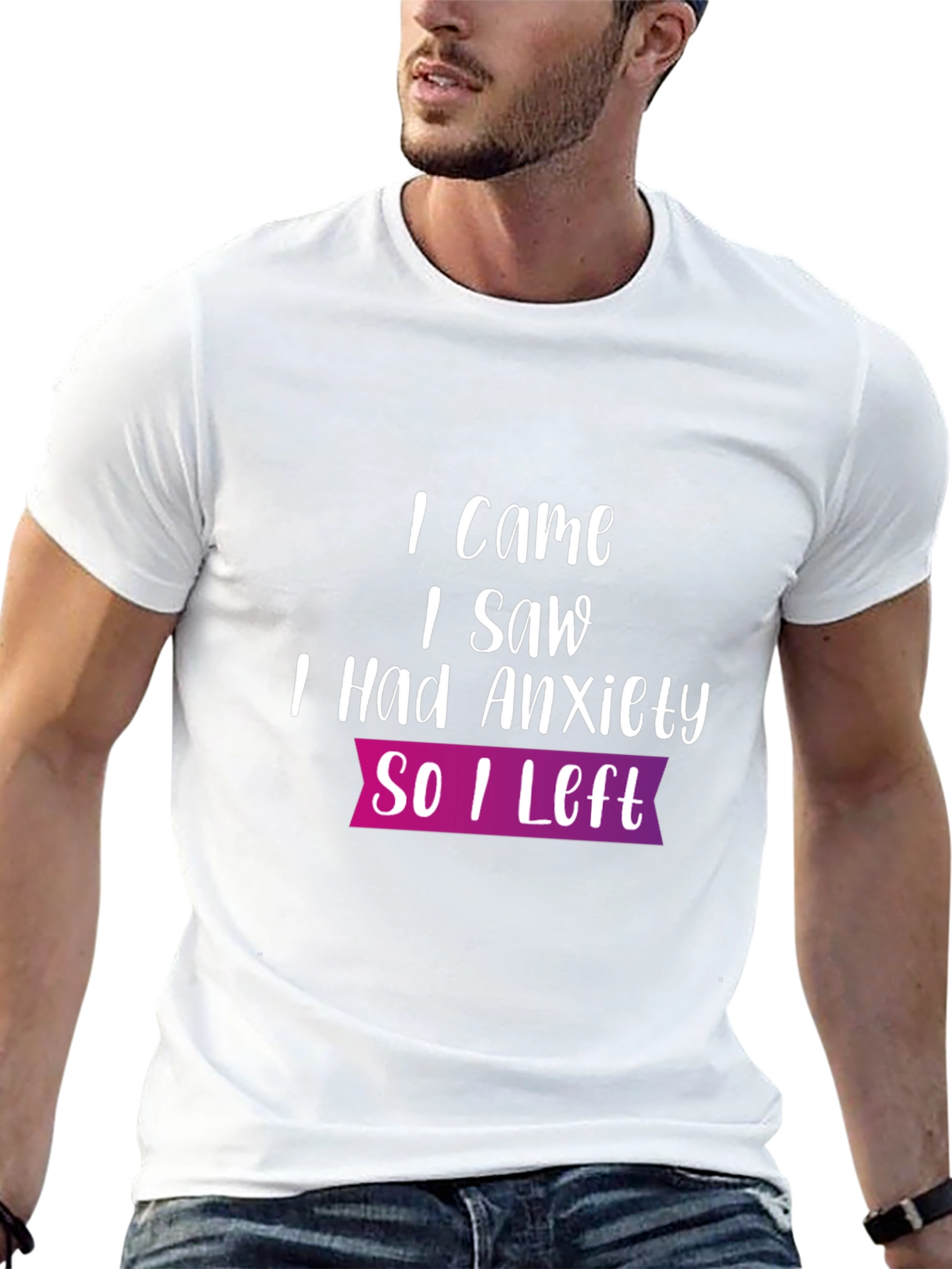 Anxiety T-Shirt: I Came I Saw So I Left