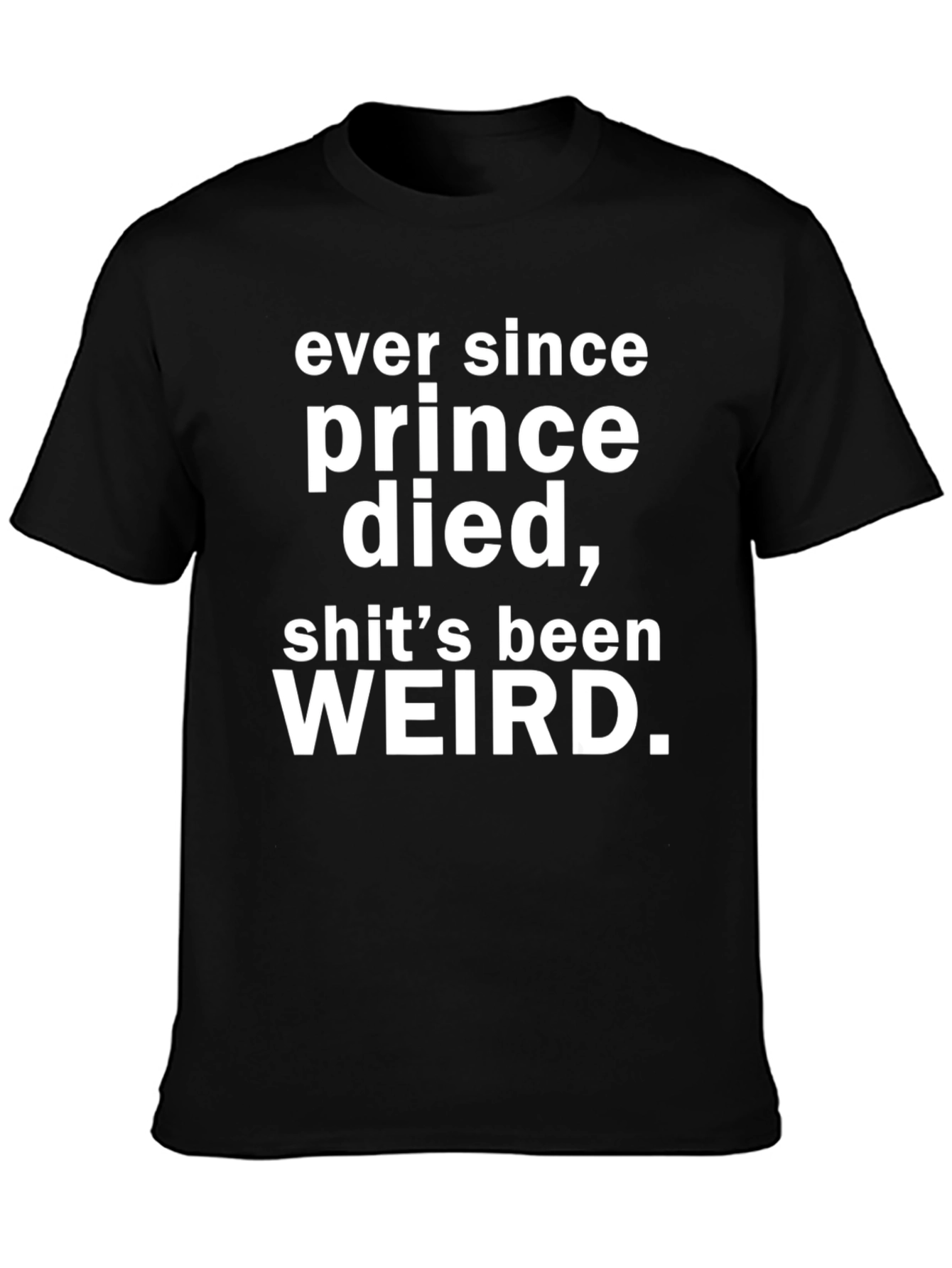 Prince Died Weird T-Shirt - Black