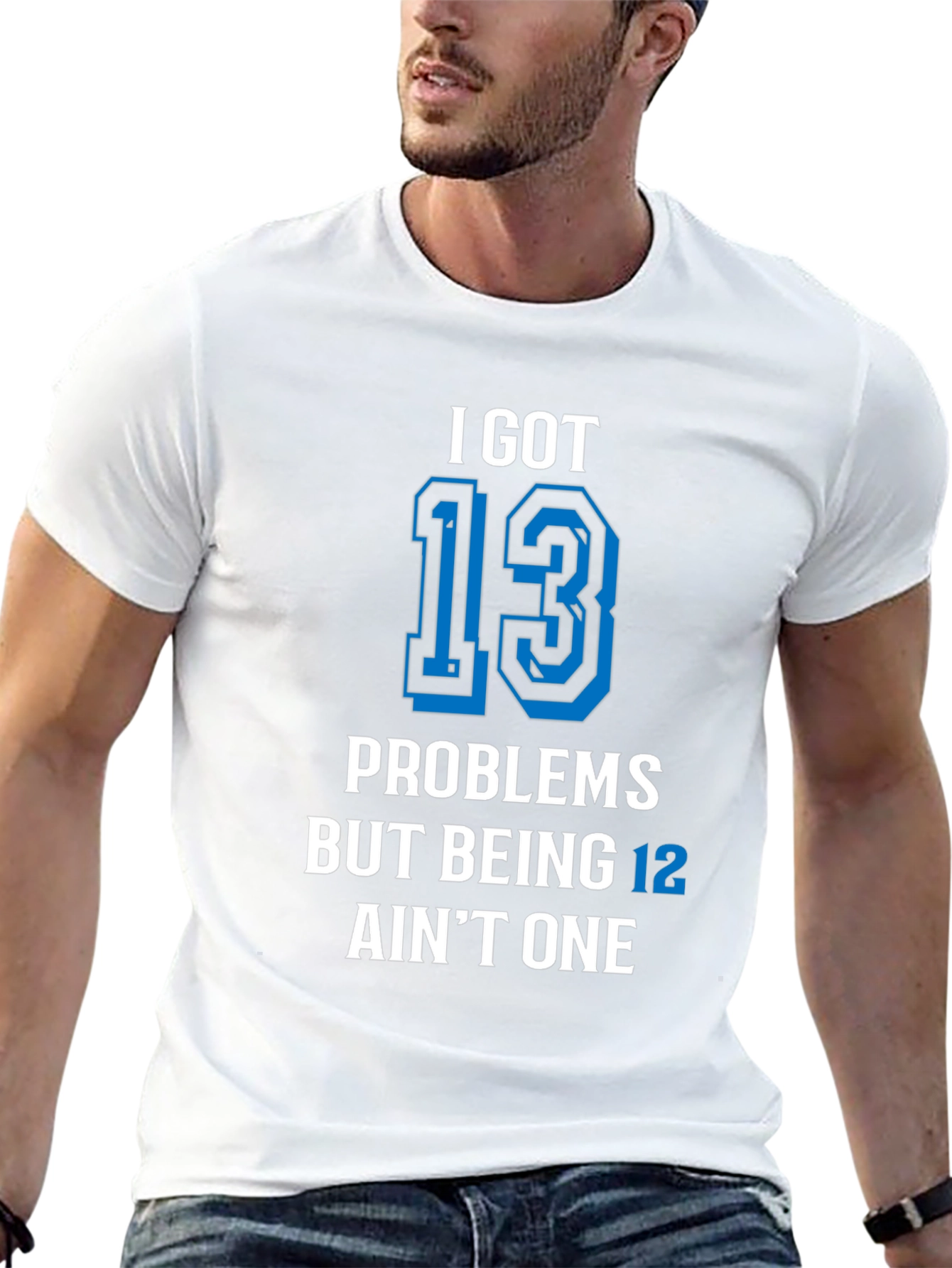 I Got 13 Problems T-Shirt Funny Birthday