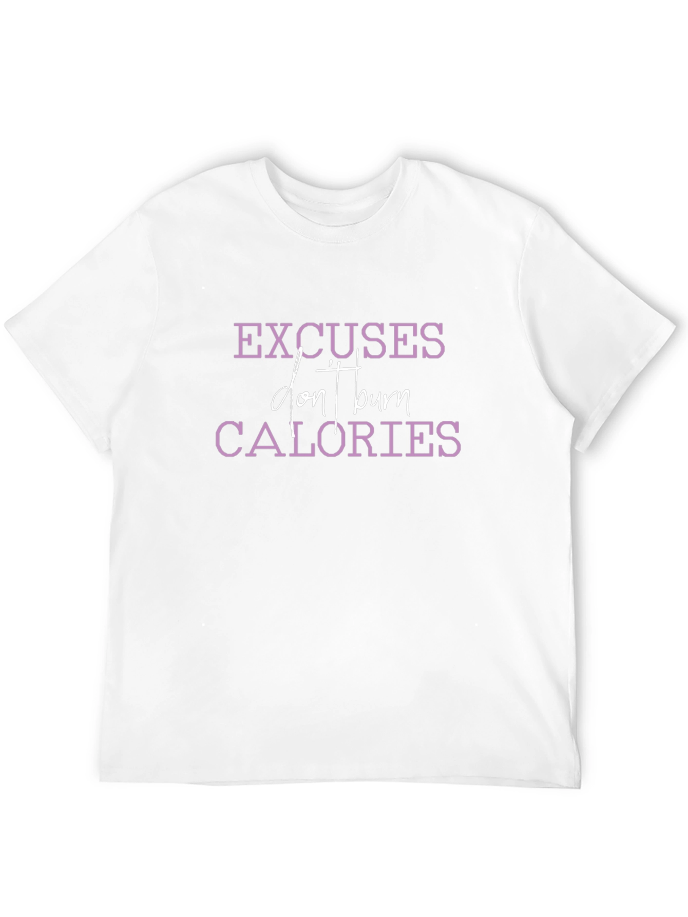 Excuses Dont Burn Calories Graphic Tee