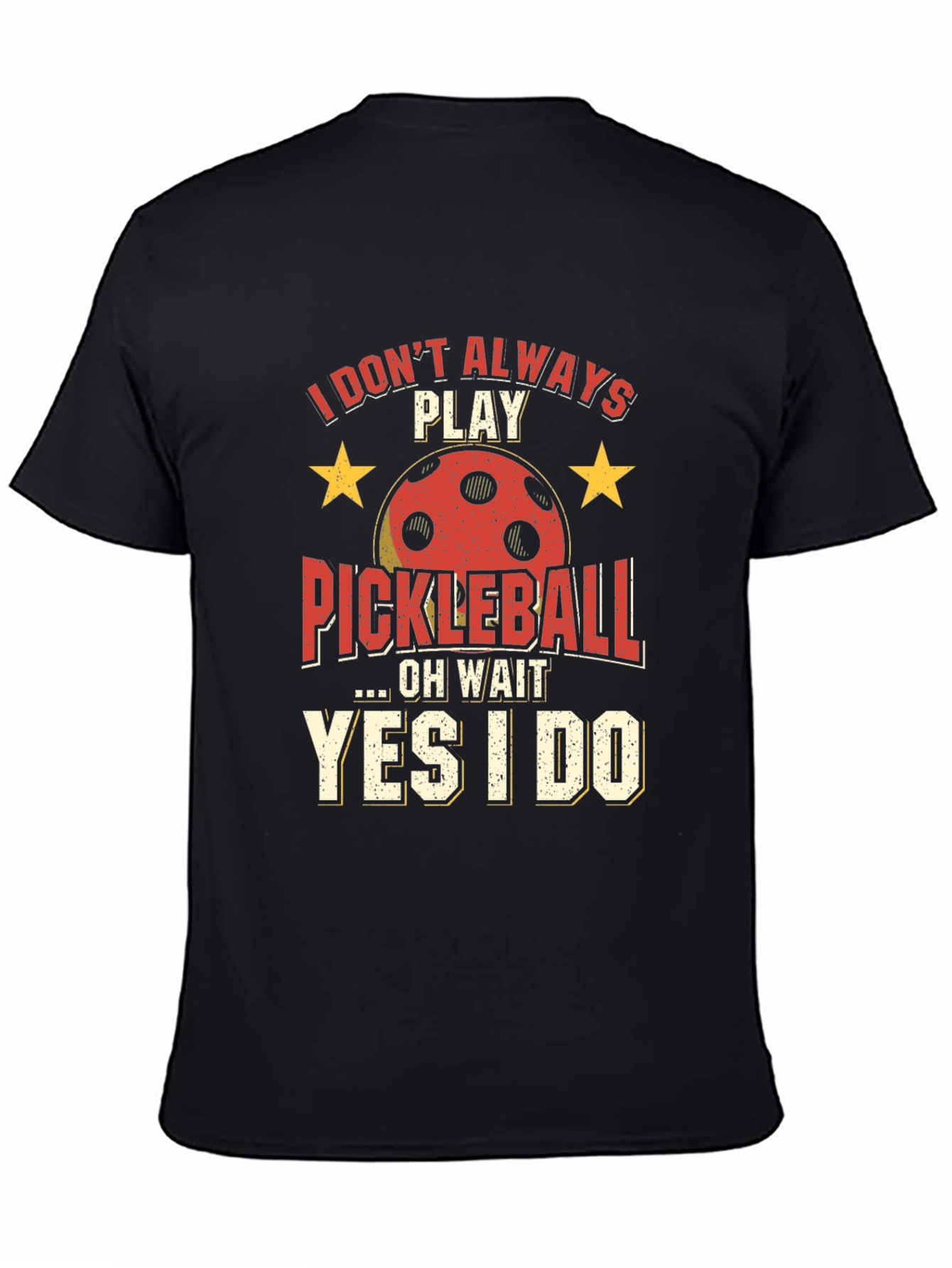 Funny Pickleball T-Shirt - Always Play Pickleball!