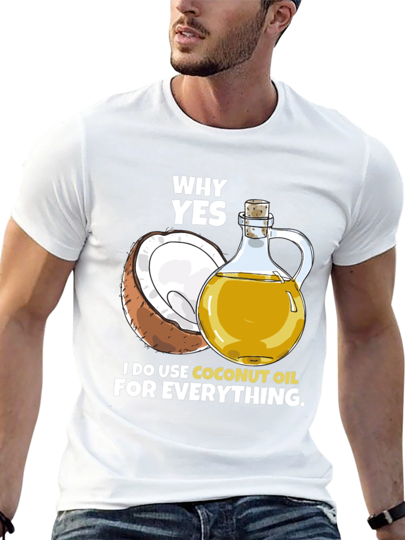 Coconut Oil T-Shirt - Why Yes I Use It!