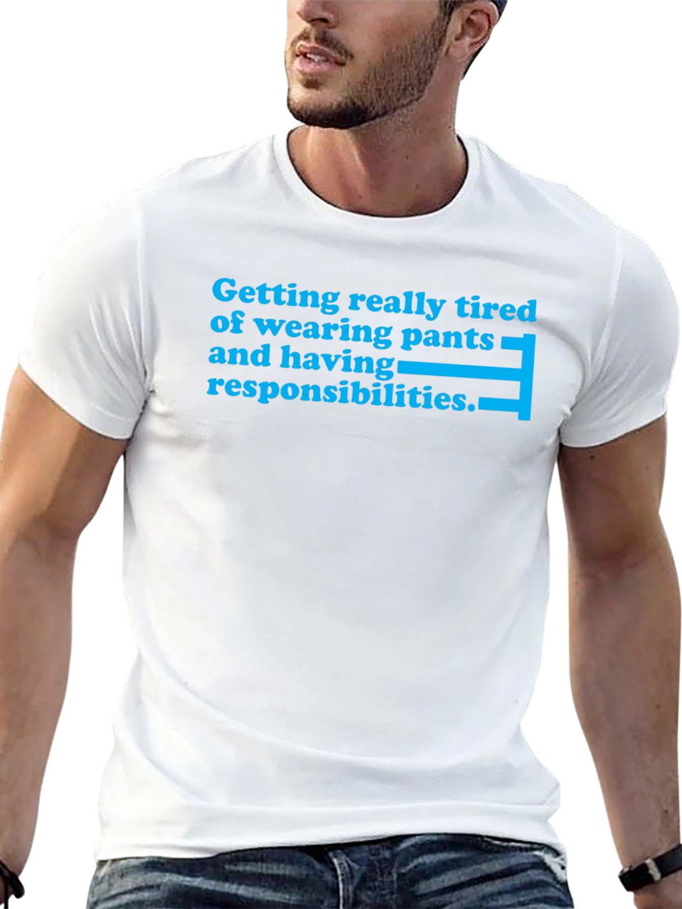 Tired of Pants T-Shirt - Funny Slogan Tee