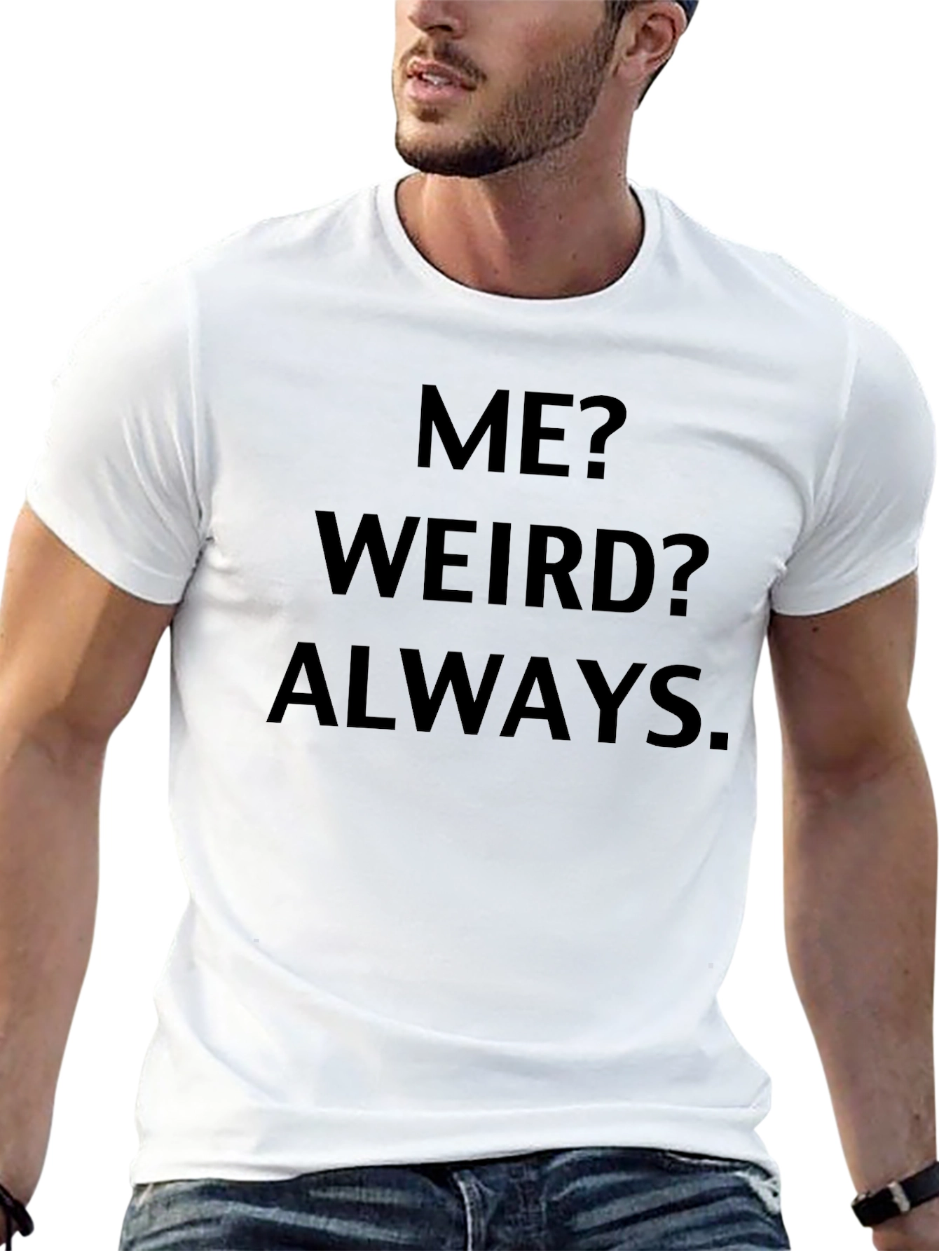 Me? Weird? Always. Black Graphic Tee