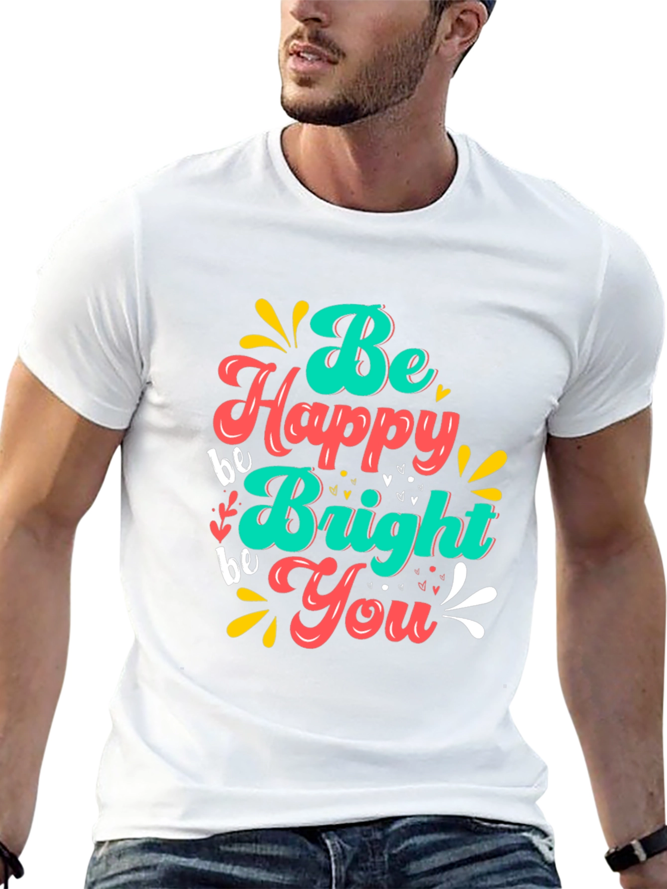 Be Happy Bright You T-Shirt