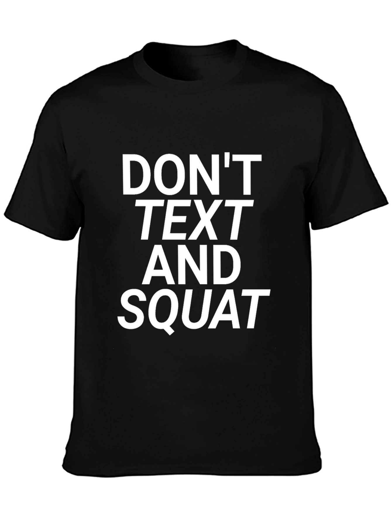 Dont Text and Squat Graphic Tee - Gym Motivation