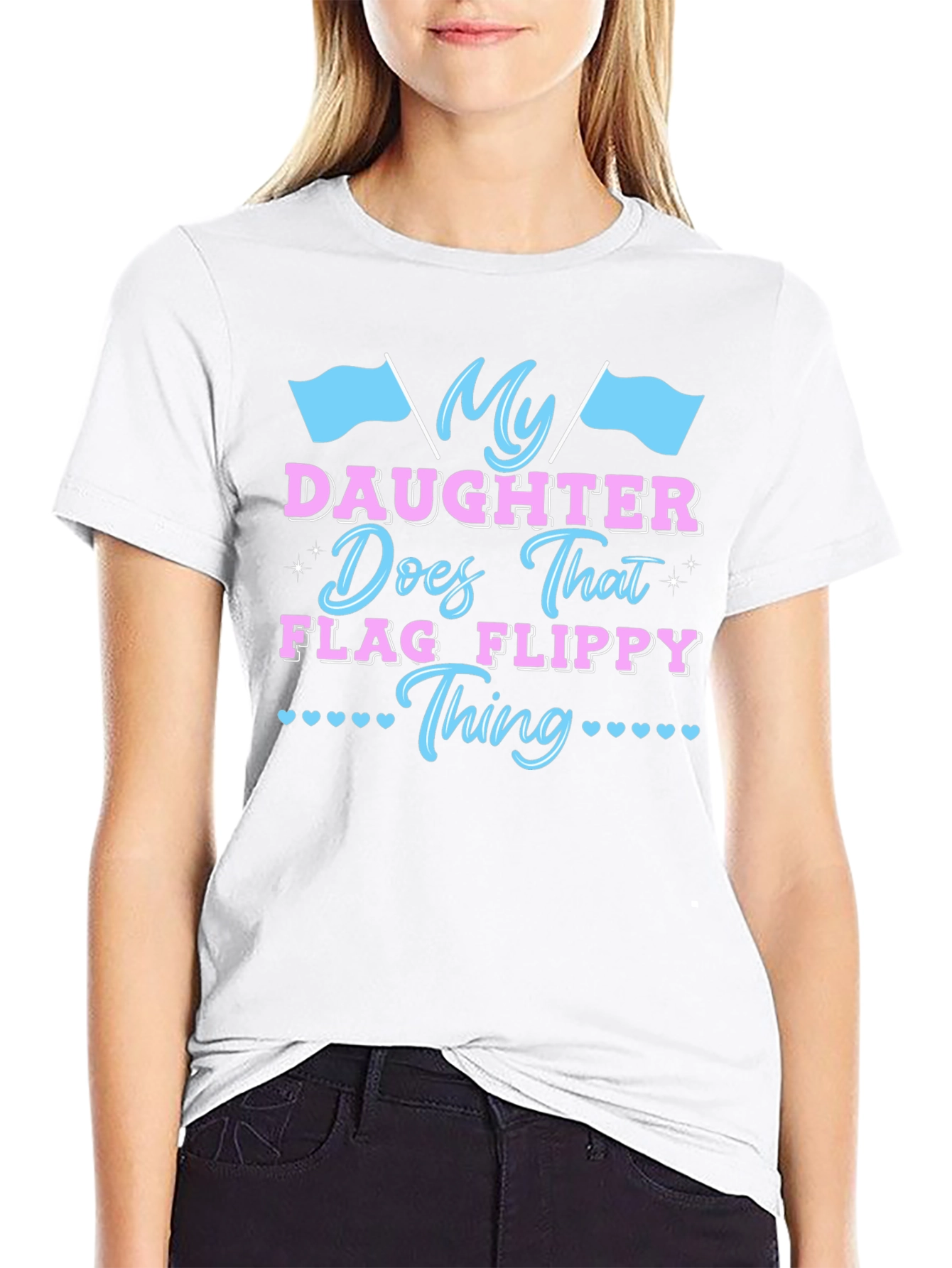 My Daughter Does That Flag Flippy Thing T-Shirt