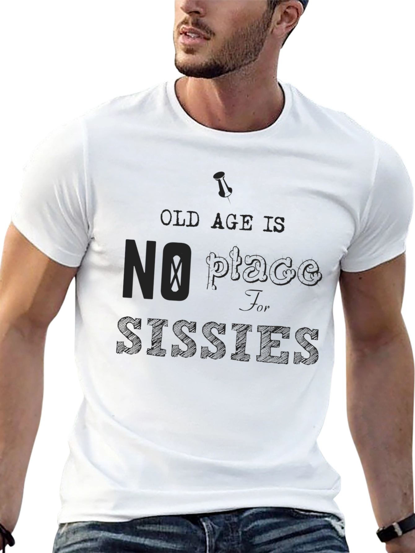Old Age No Place for Sissies Graphic Tee