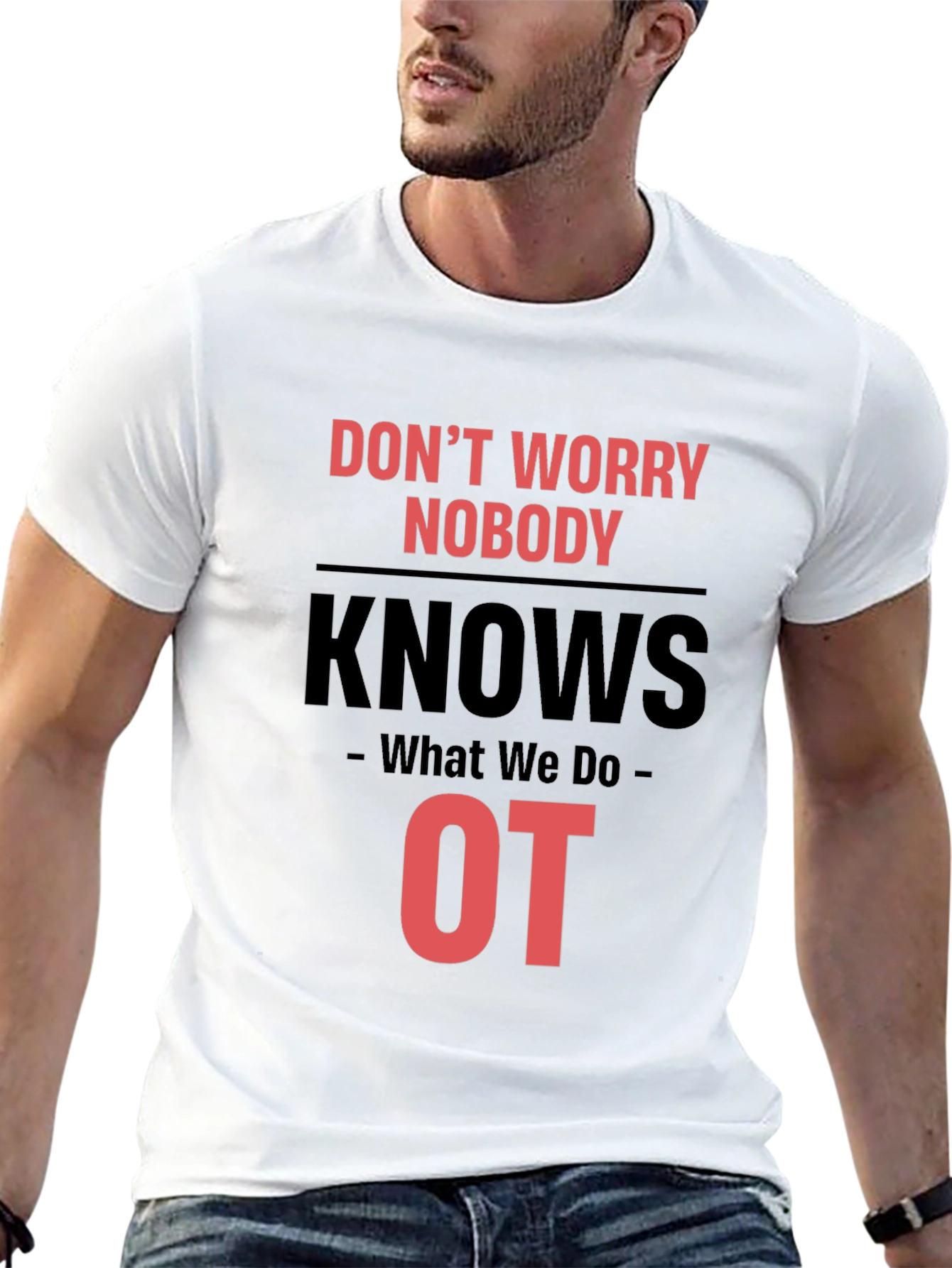 Occupational Therapy T-Shirt - Dont Worry Nobody Knows
