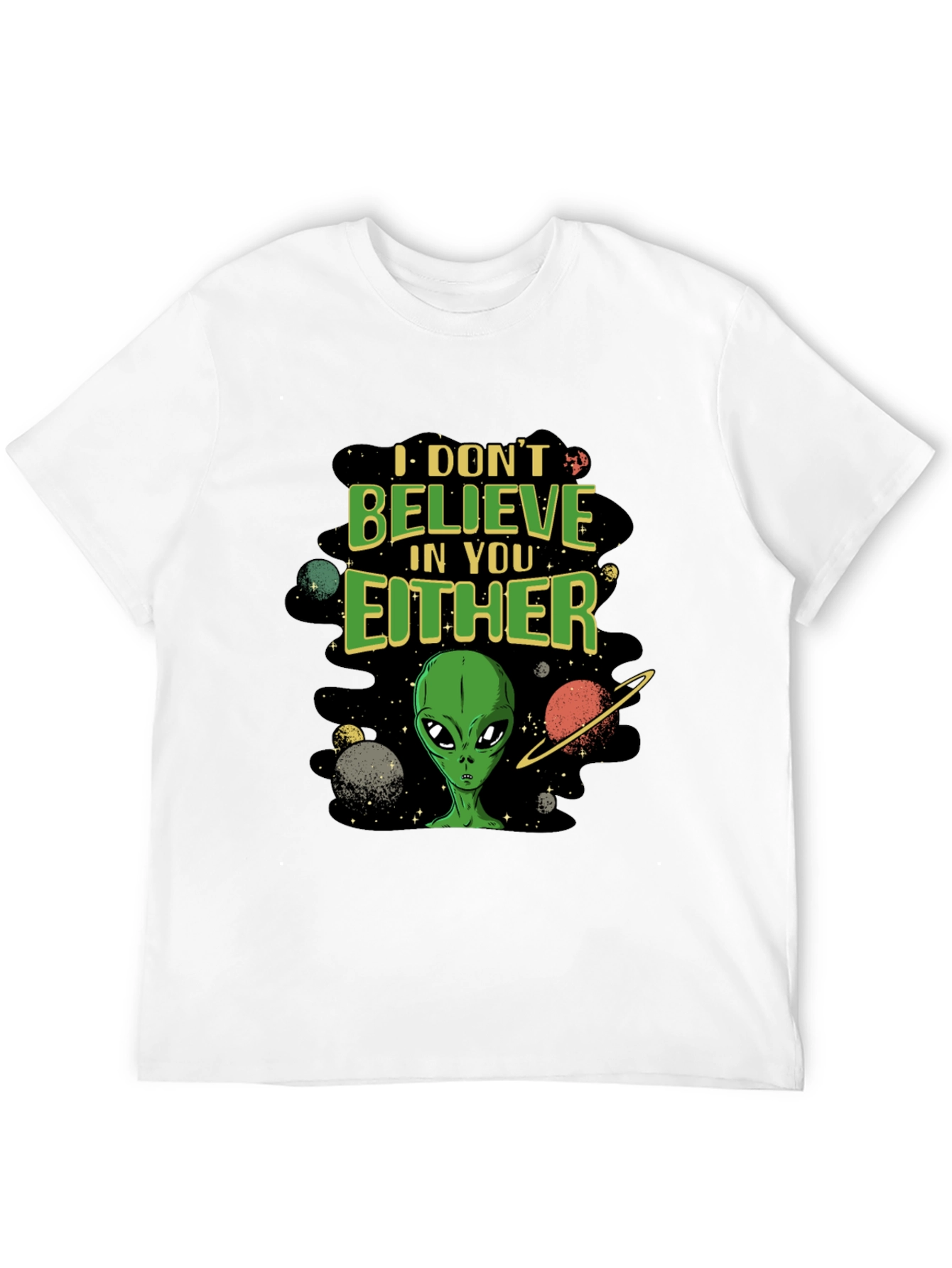 I Dont Believe in You Either Alien Graphic T-Shirt