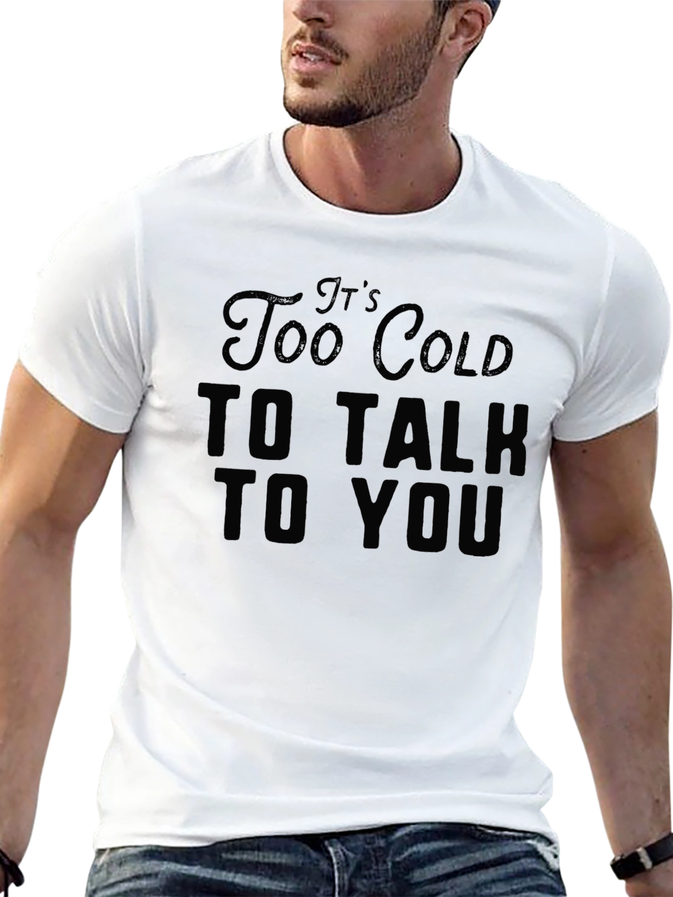 Its Too Cold to Talk to You Black T-Shirt