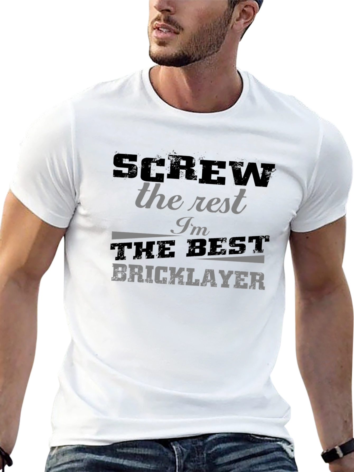 Screw the Rest Im the Best Bricklayer T-Shirt