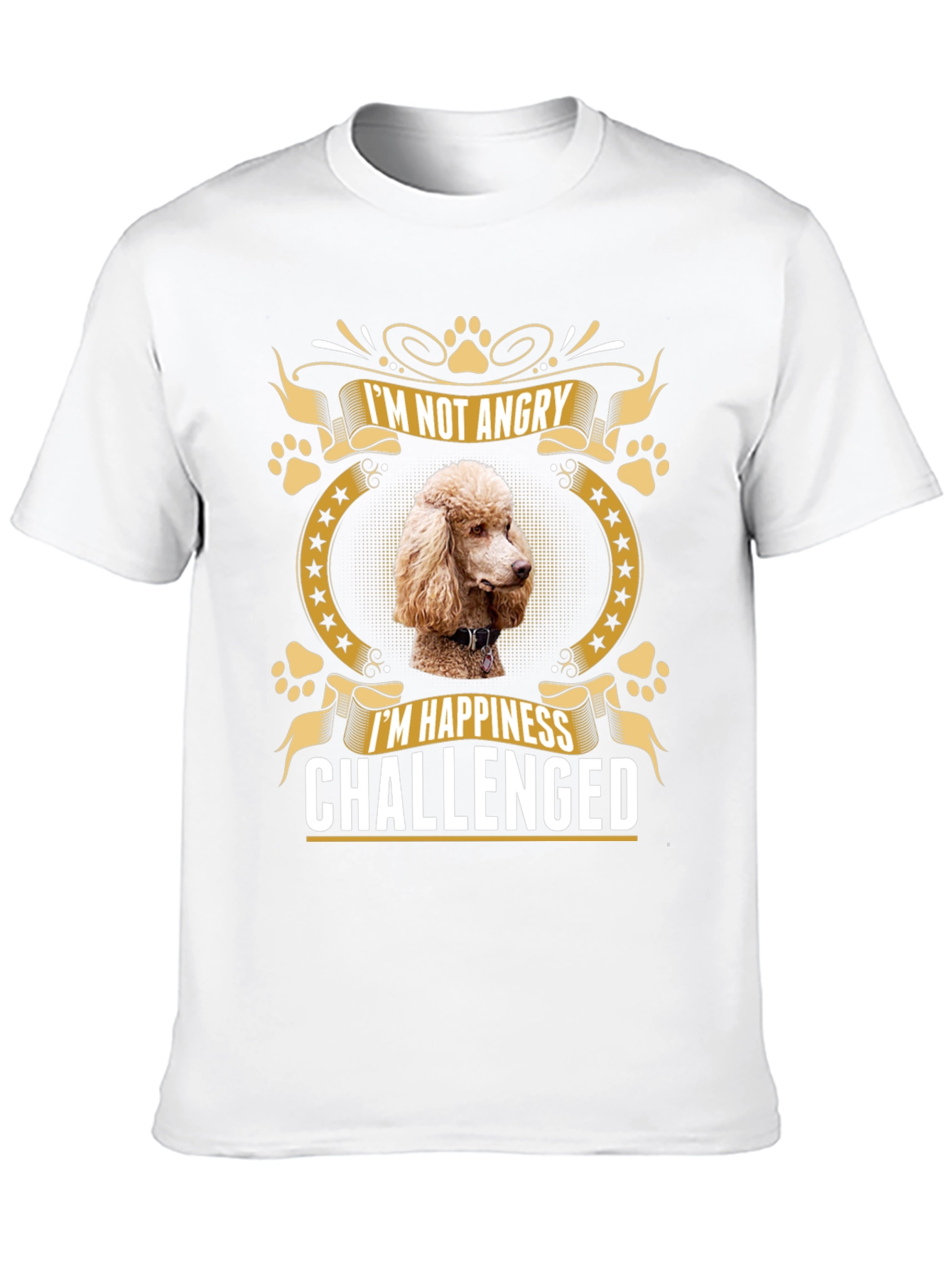 Im Not Angry Im Happiness Challenged Poodle T-Shirt