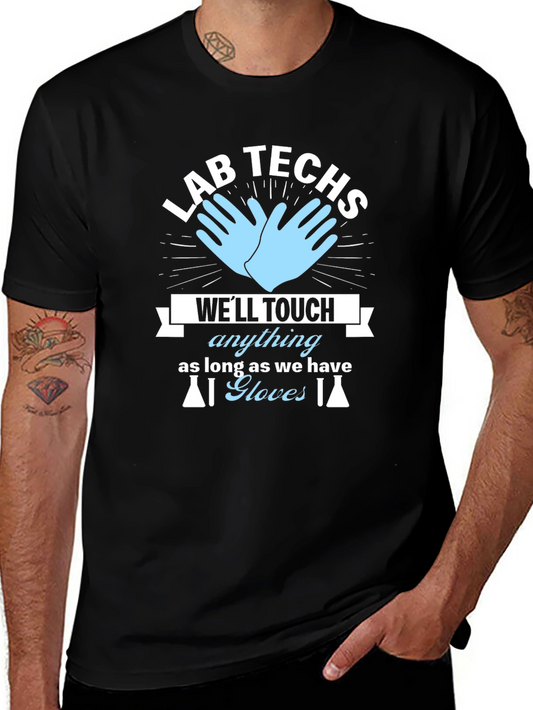 Lab Techs T-Shirt - Well Touch Anything With Gloves