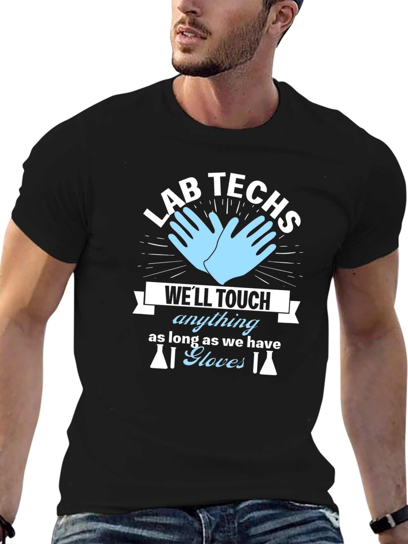 Lab Techs T-Shirt - Well Touch Anything With Gloves