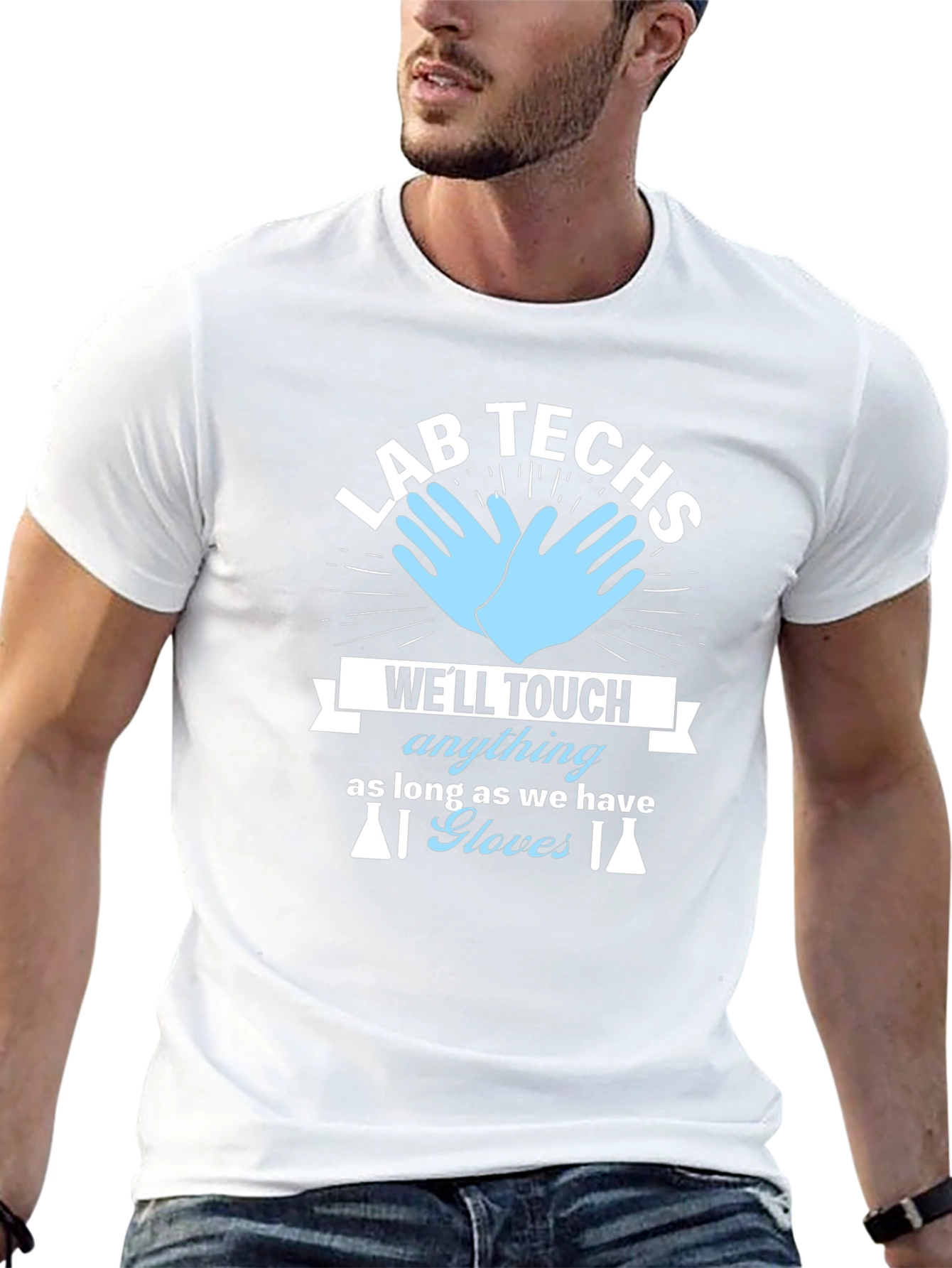 Lab Techs T-Shirt - Well Touch Anything With Gloves