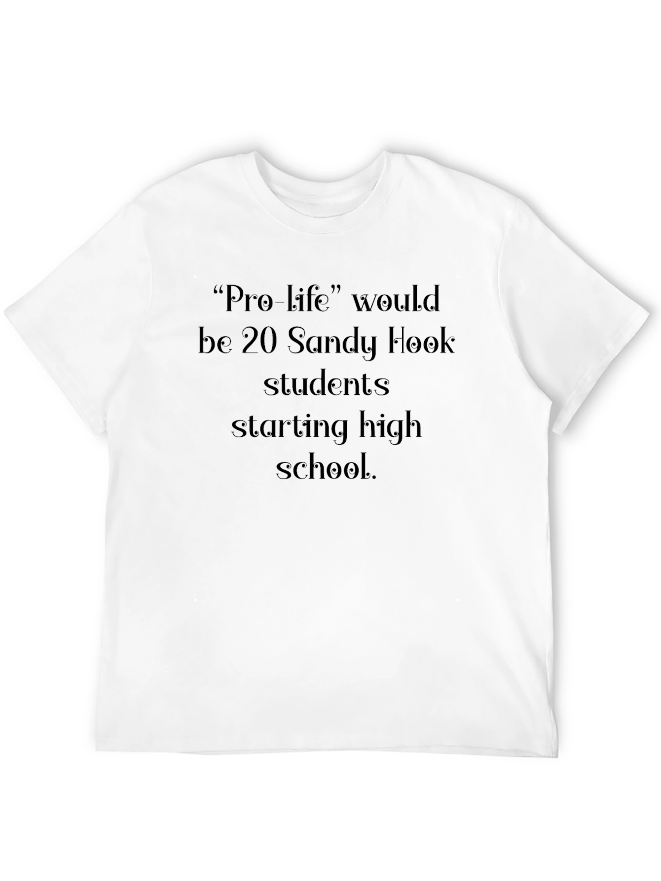 Pro-Life T-Shirt: Sandy Hook Students Memorial