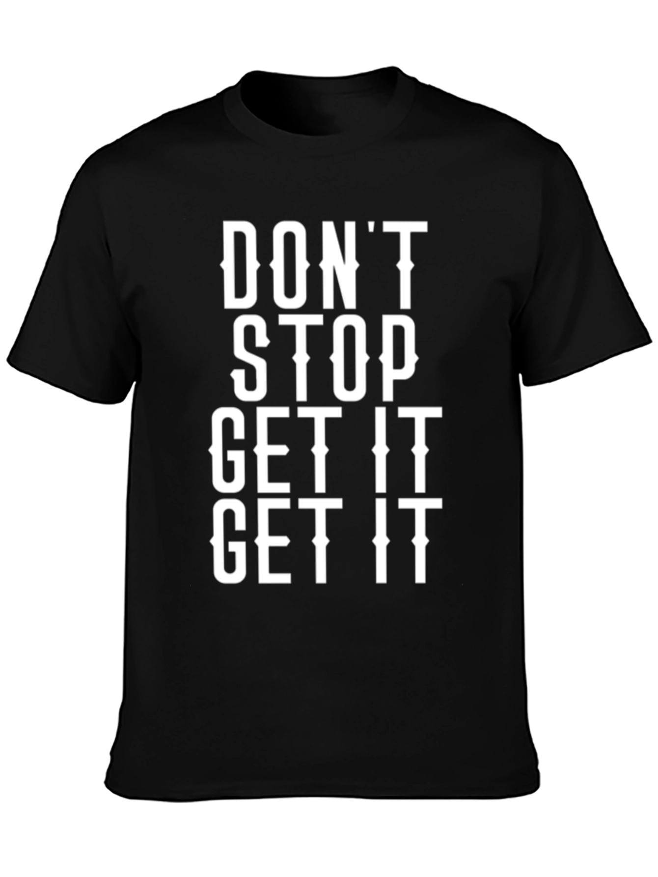 Dont Stop Get It Graphic Tee