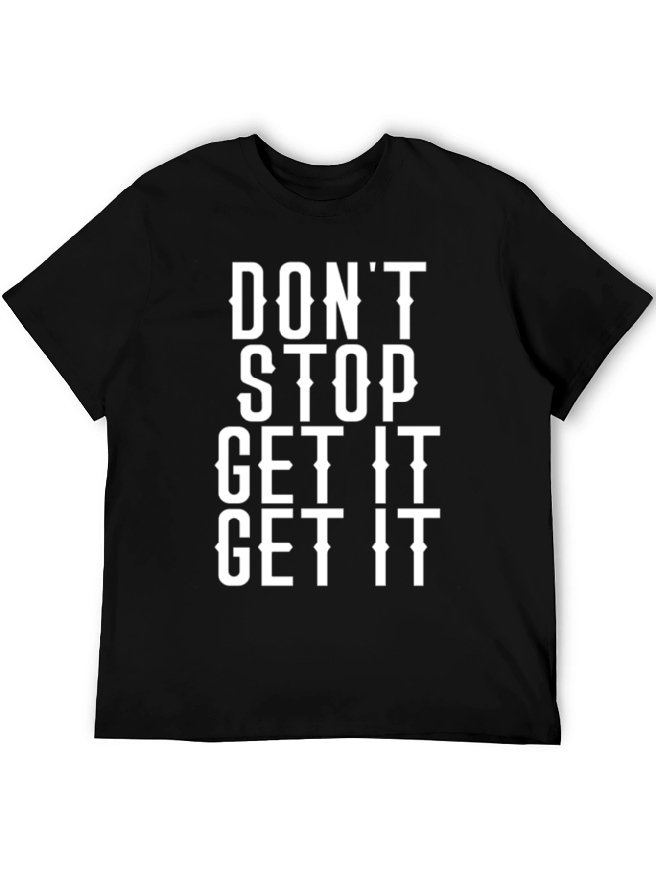 Dont Stop Get It Graphic Tee