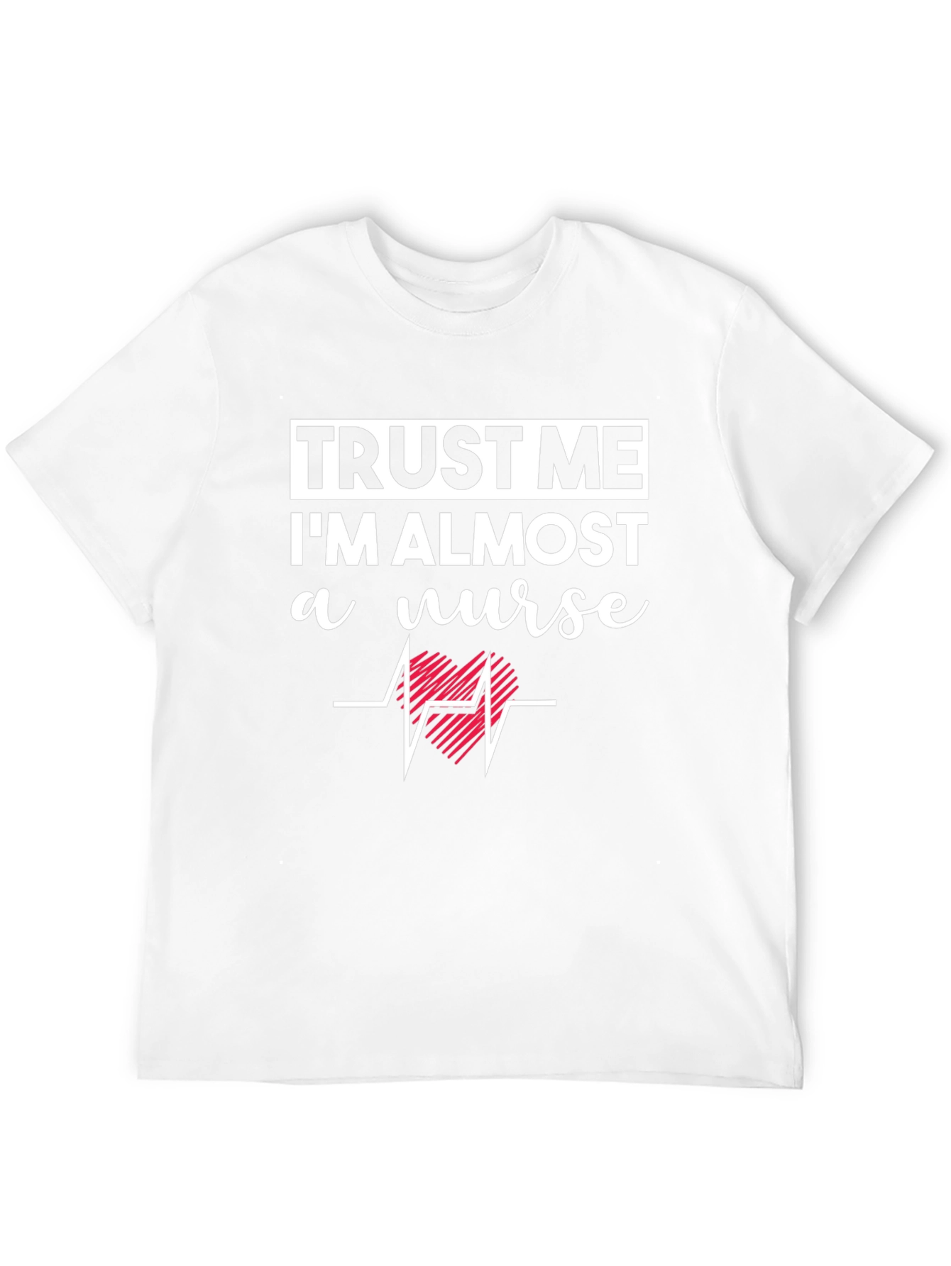 Trust Me Im Almost a Nurse T-Shirt