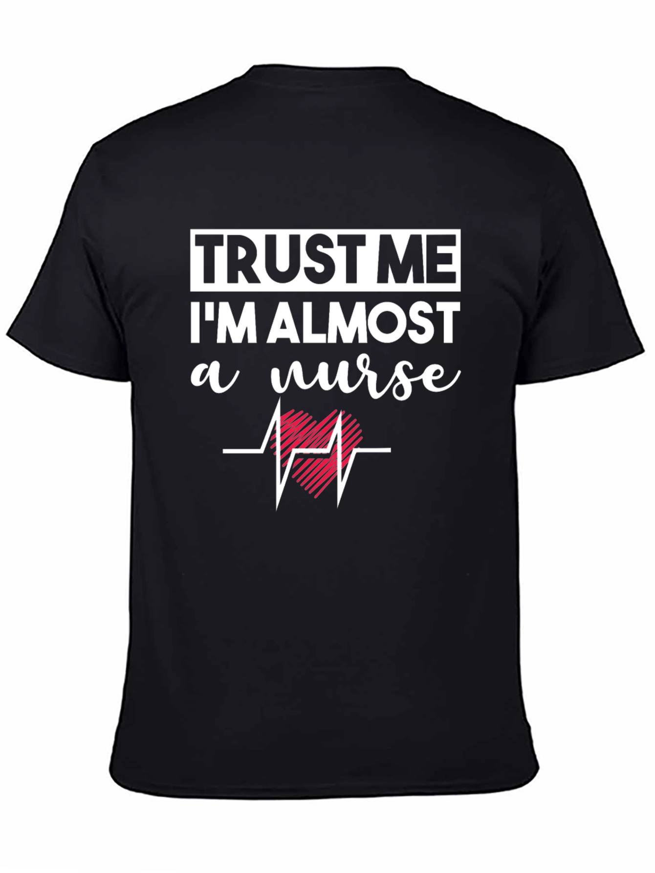 Trust Me Im Almost a Nurse T-Shirt