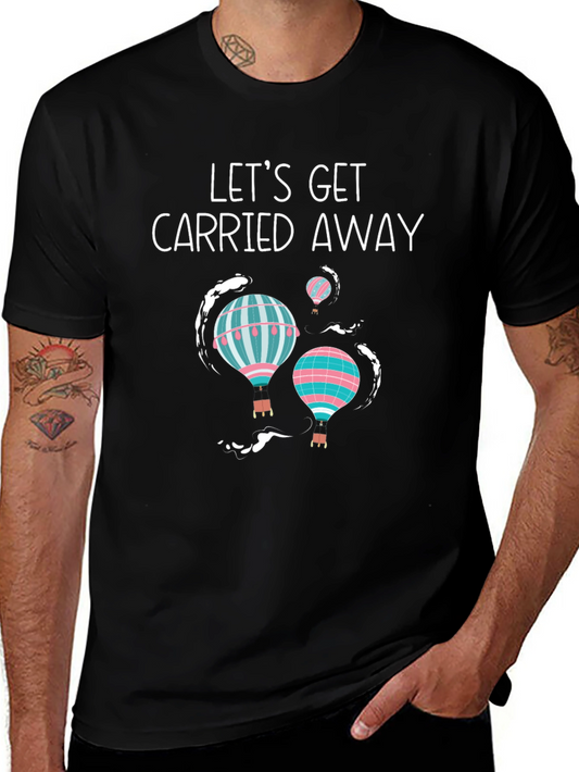 Lets Get Carried Away Hot Air Balloon T-Shirt