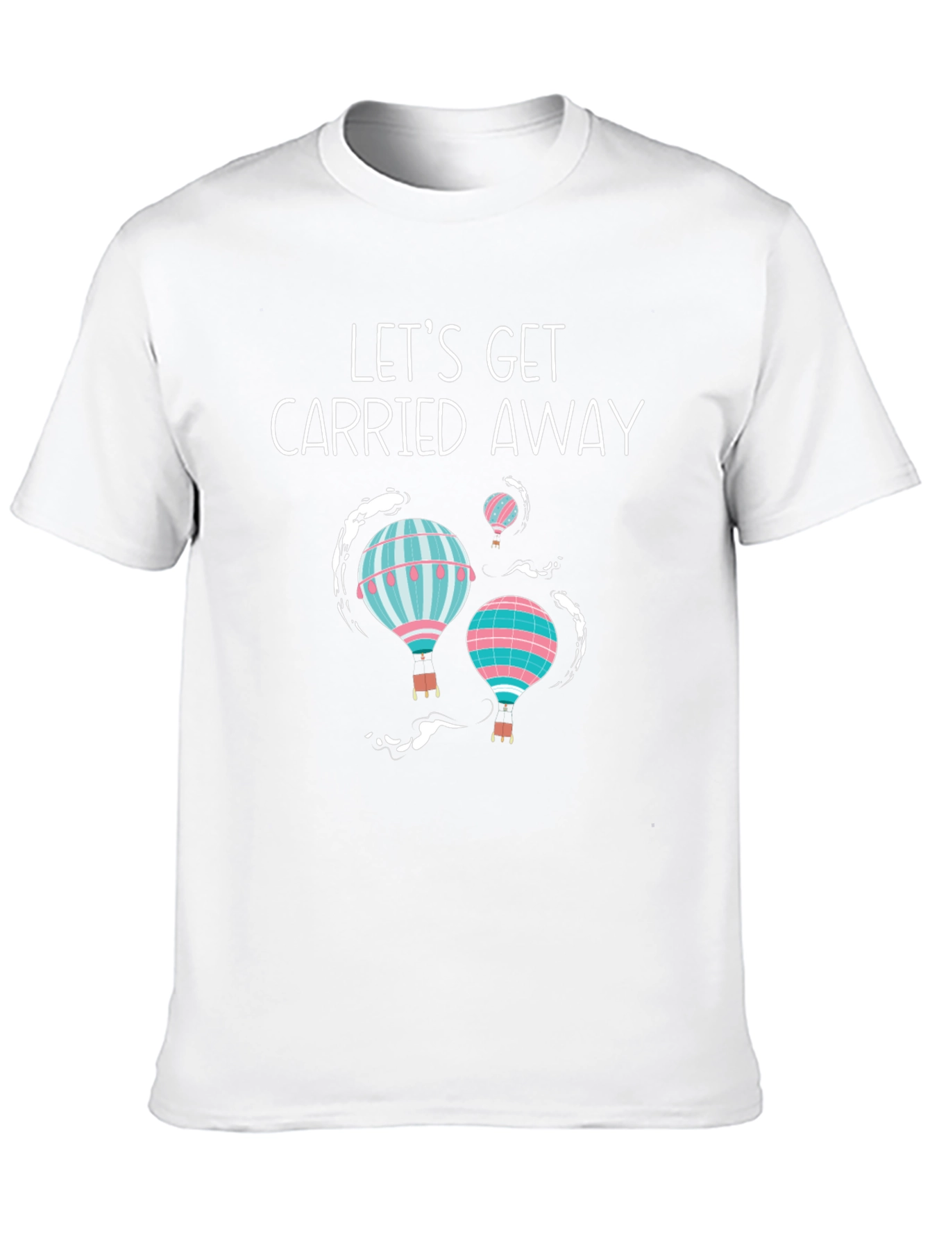 Lets Get Carried Away Hot Air Balloon T-Shirt