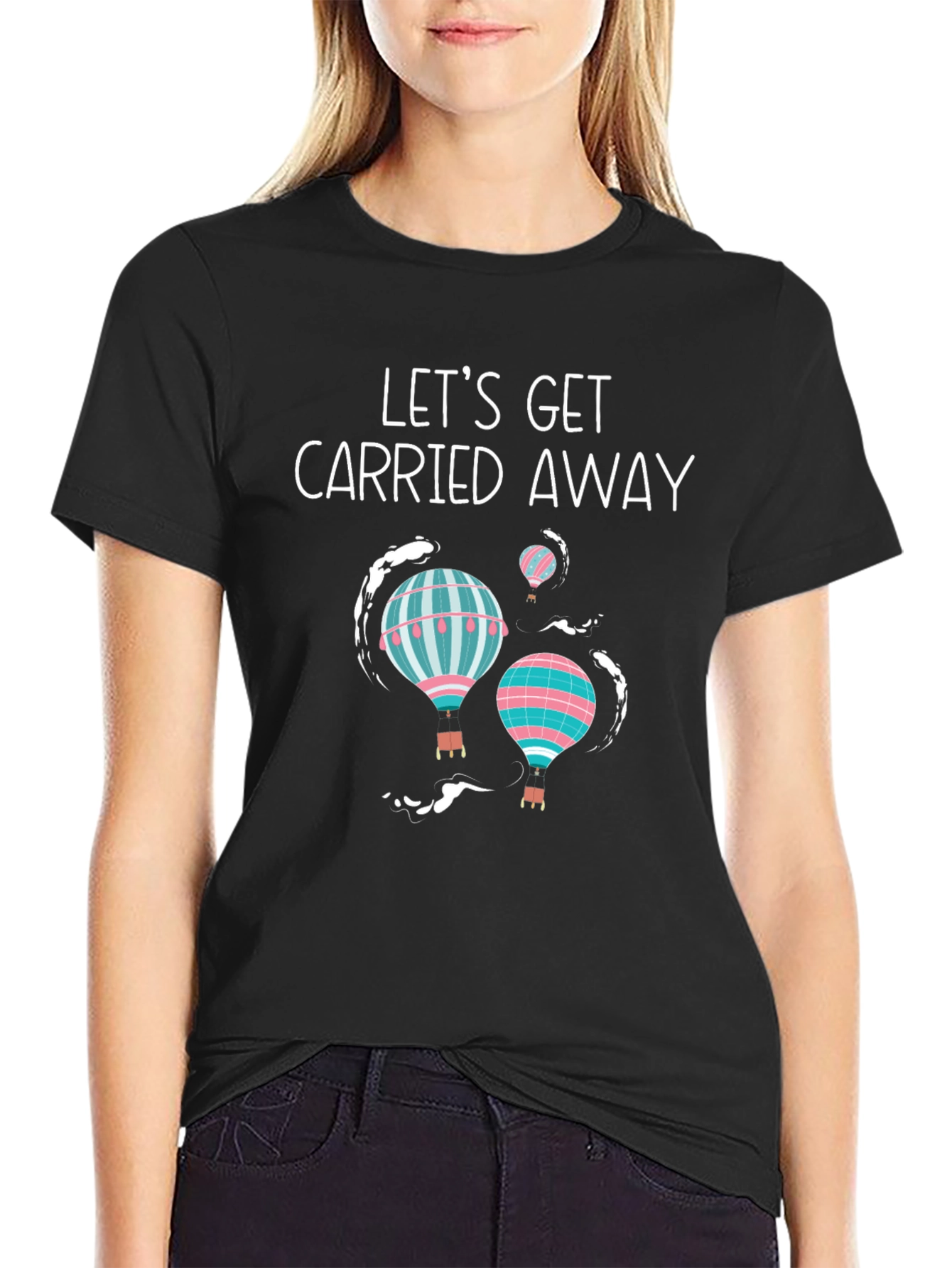 Lets Get Carried Away Hot Air Balloon T-Shirt