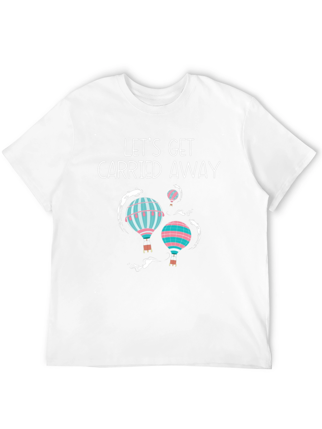 Lets Get Carried Away Hot Air Balloon T-Shirt