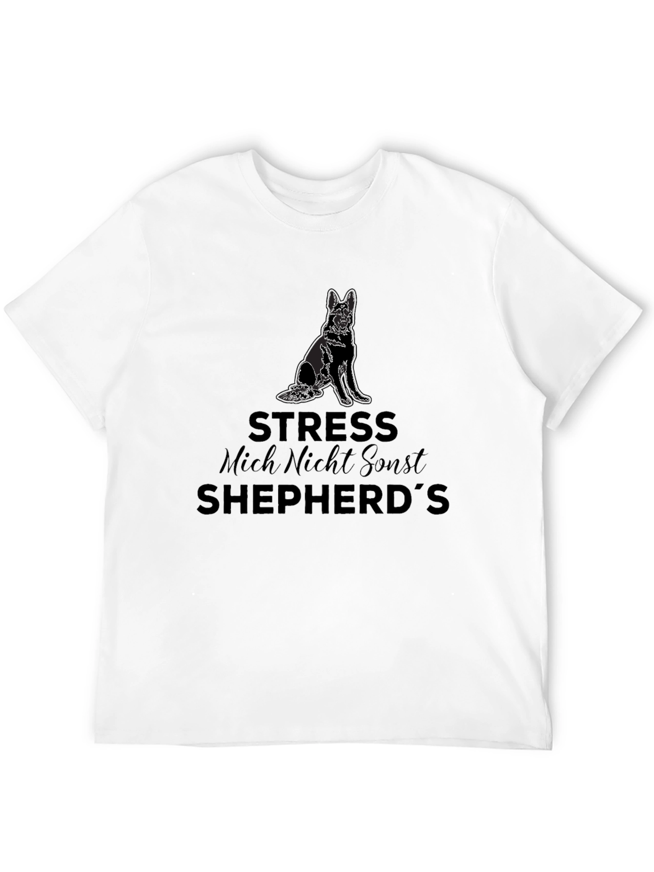 Stress Mich Nicht Sonst Shepherds T-Shirt