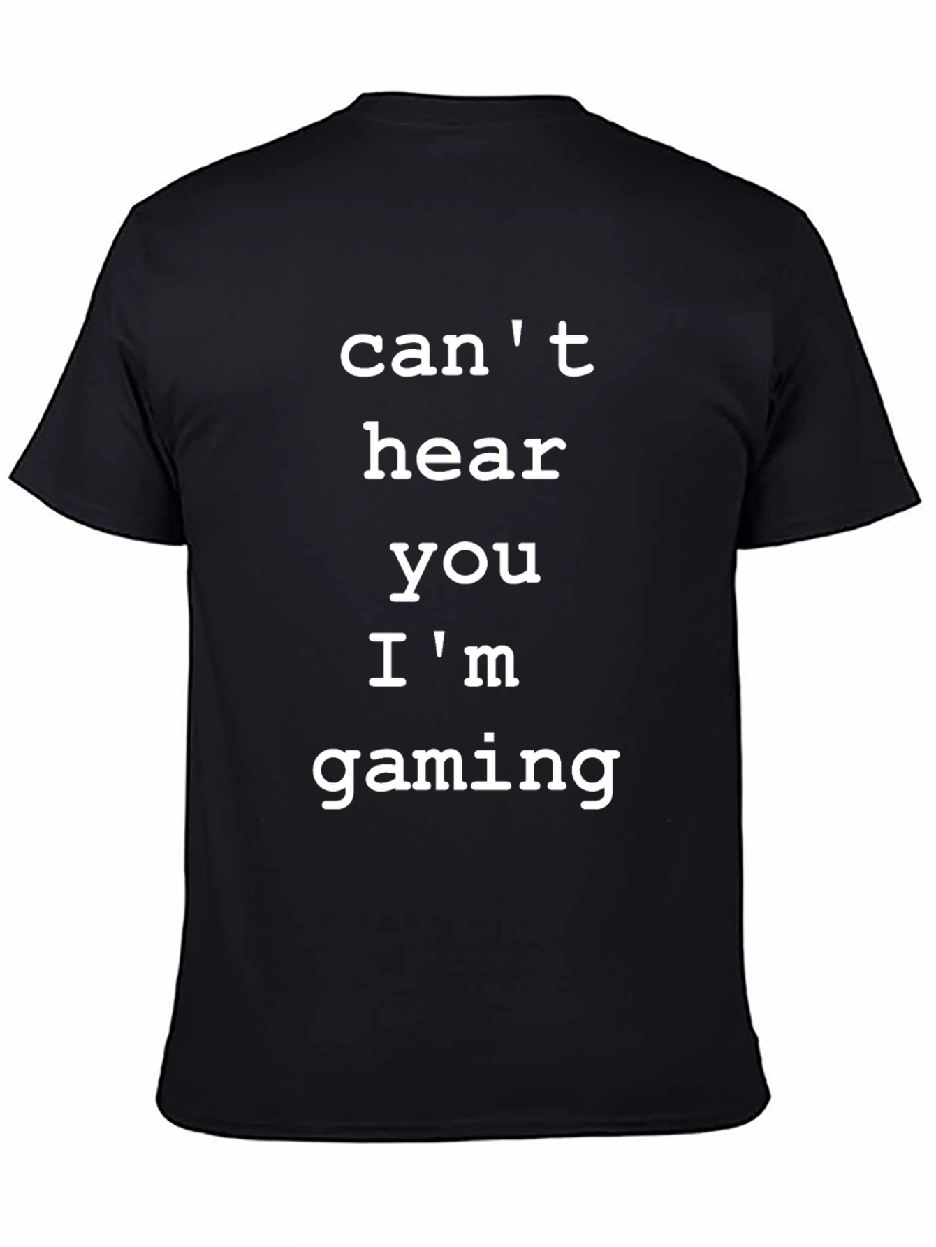 Cant Hear You Gaming T-Shirt