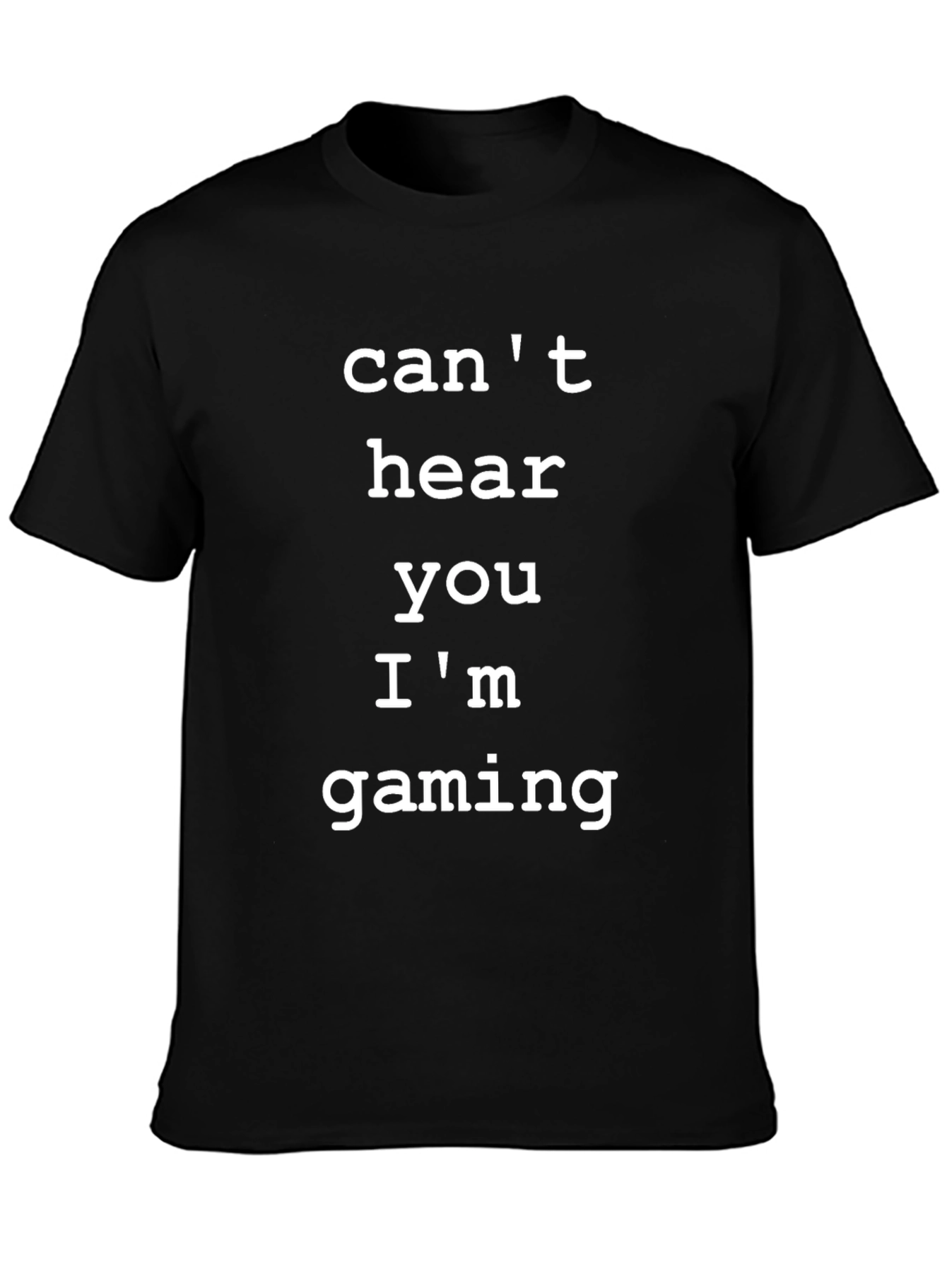 Cant Hear You Gaming T-Shirt